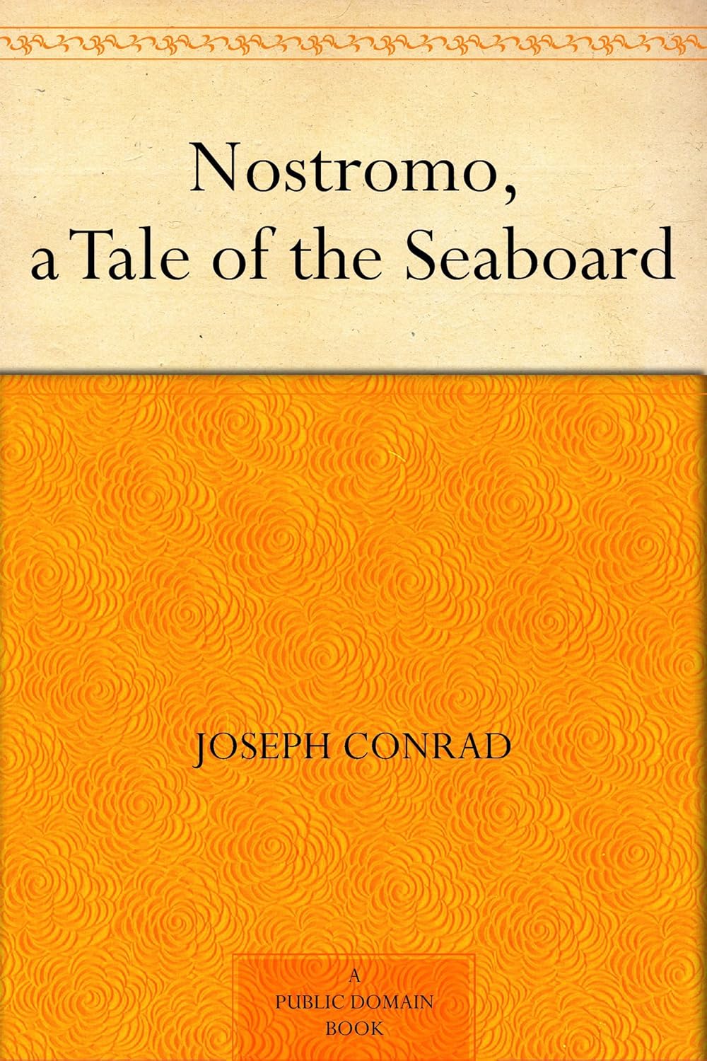 Nostromo, a Tale of the Seaboard      Kindle Edition