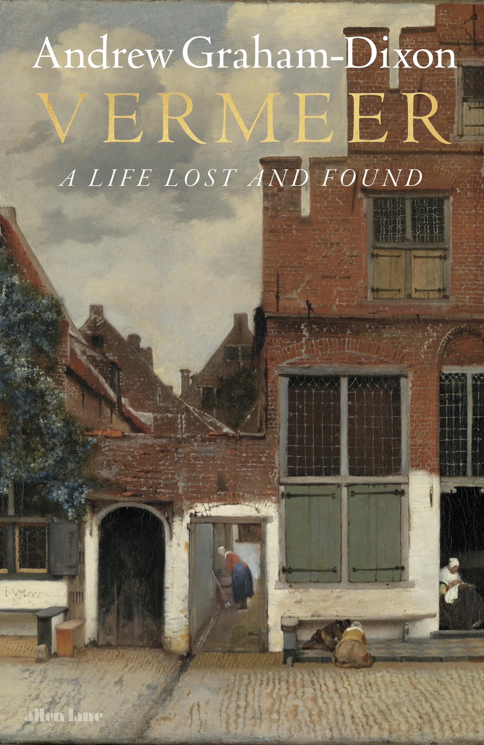 Vermeer A Life Lost and Found by Andrew Graham Dixon (Hardback Book)