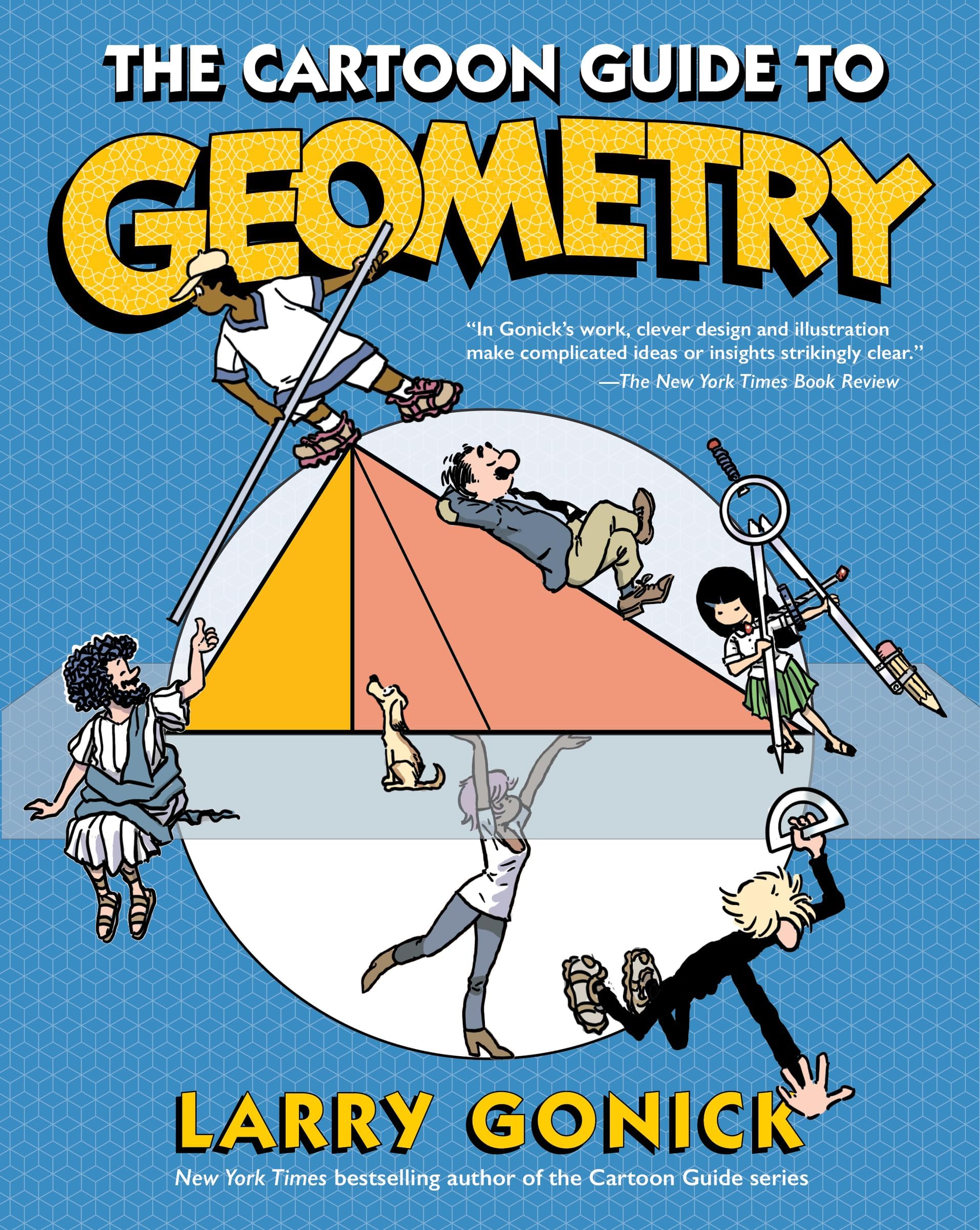 The Cartoon Guide to Geometry: An Illustrated and Comprehensive Mathematical Primer on Geometry