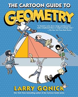 The Cartoon Guide to Geometry A Humorous Mathematics Study Guide on Plane Geometry and Visual Proofs