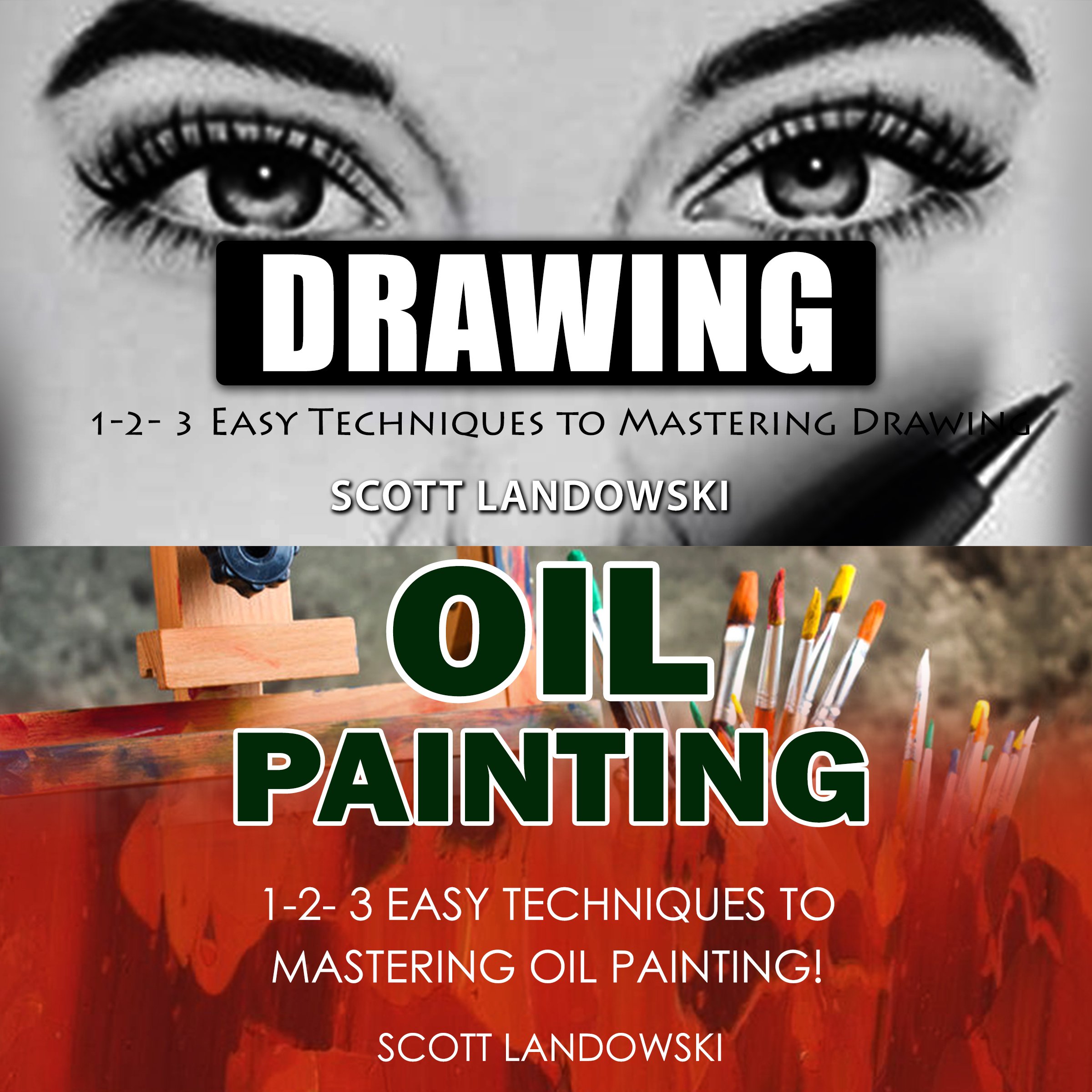 Drawing & Oil Painting: 1-2-3 Easy Techniques to Mastering Drawing! & 1-2-3 Easy Techniques to Mastering Oil Painting!