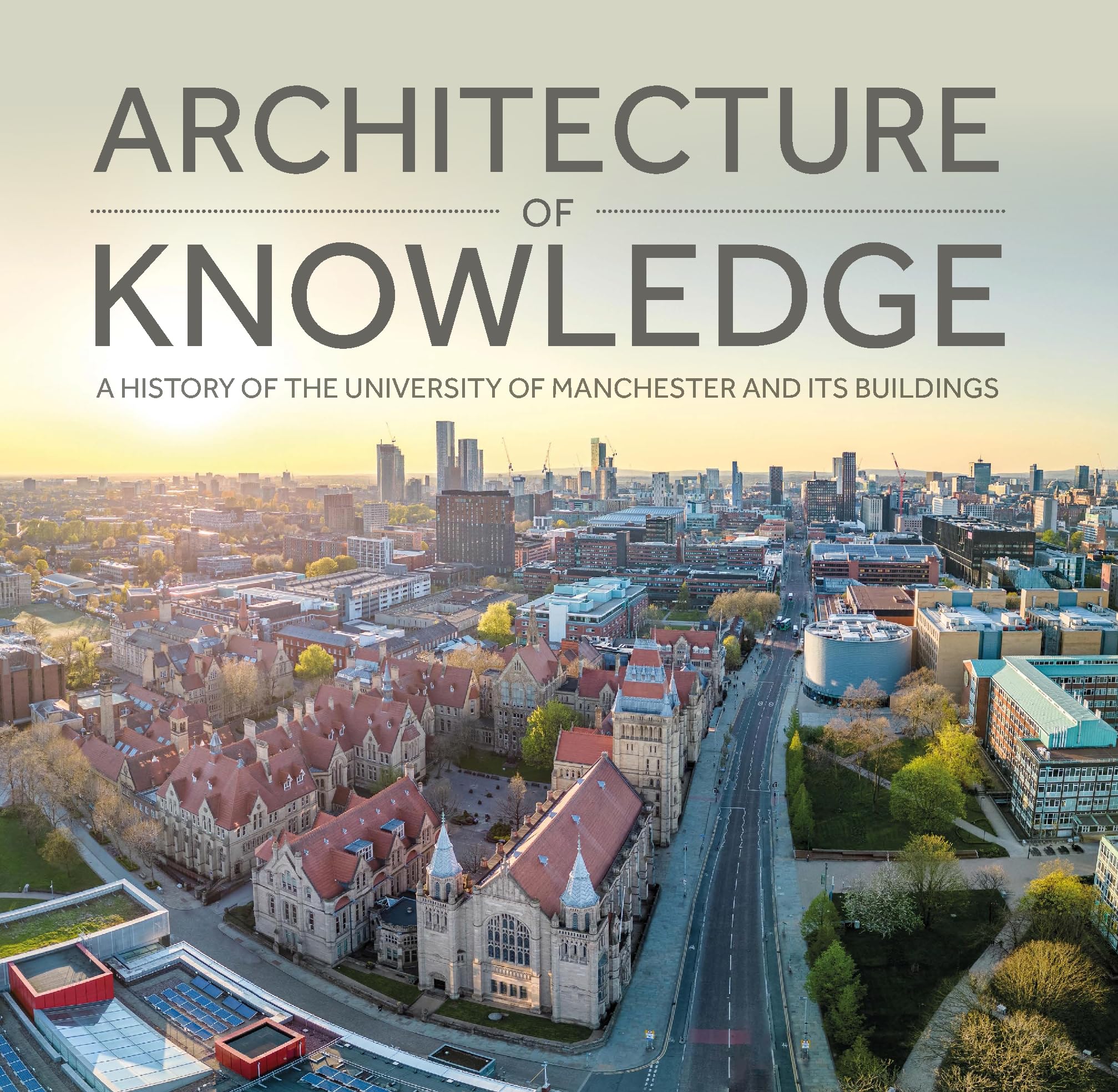 Architecture of Knowledge: A History of The University of Manchester and Its Buildings