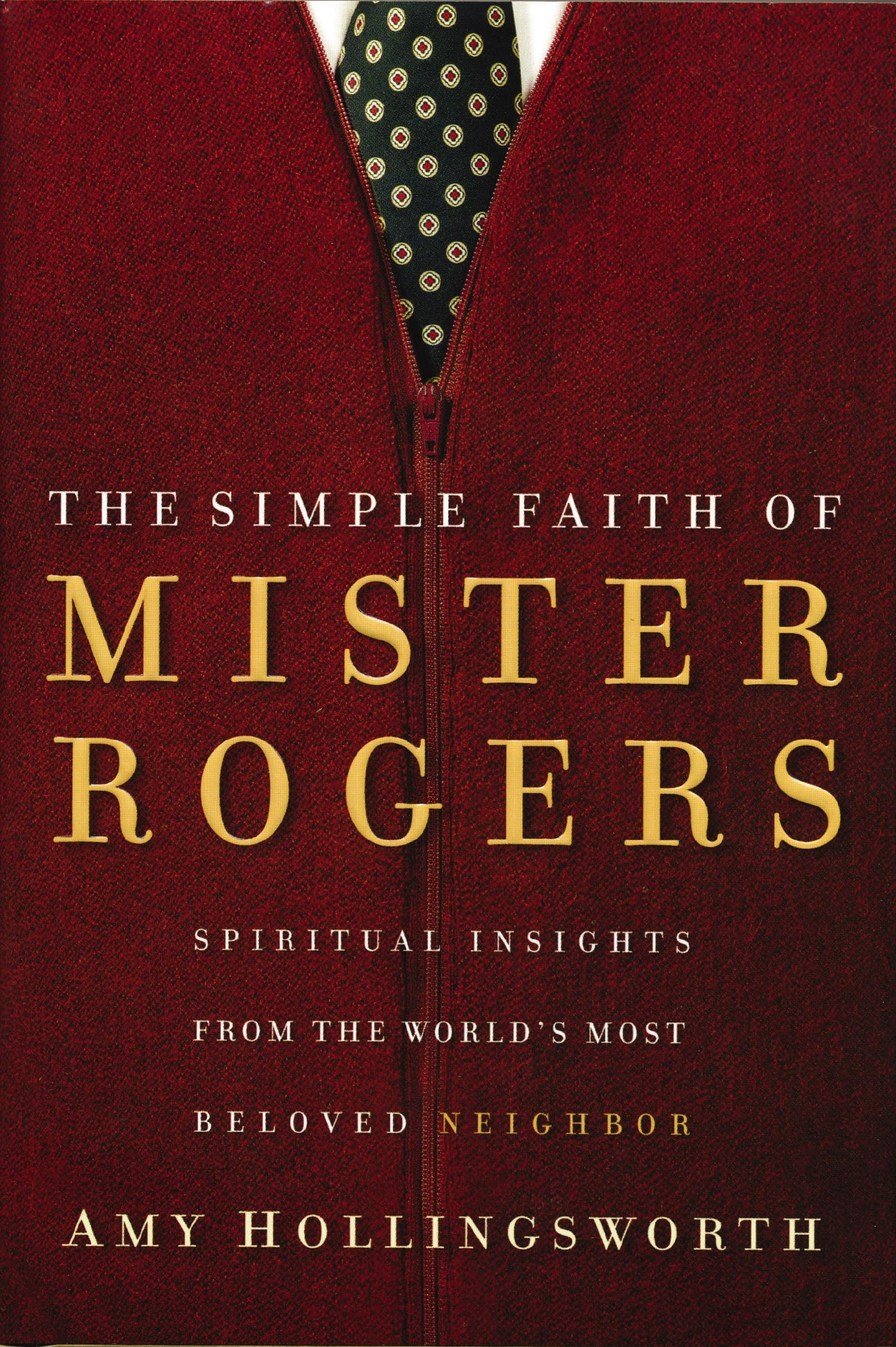 The Simple Faith of Mister Rogers by Amy Hollingsworth - 9780849918940