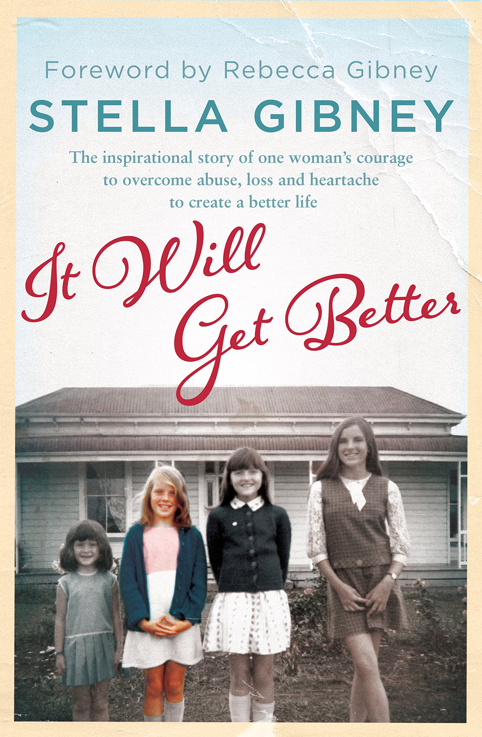It Will Get Better: The inspirational story of one woman's courage to overcome abuse, loss and heartache to create a better life