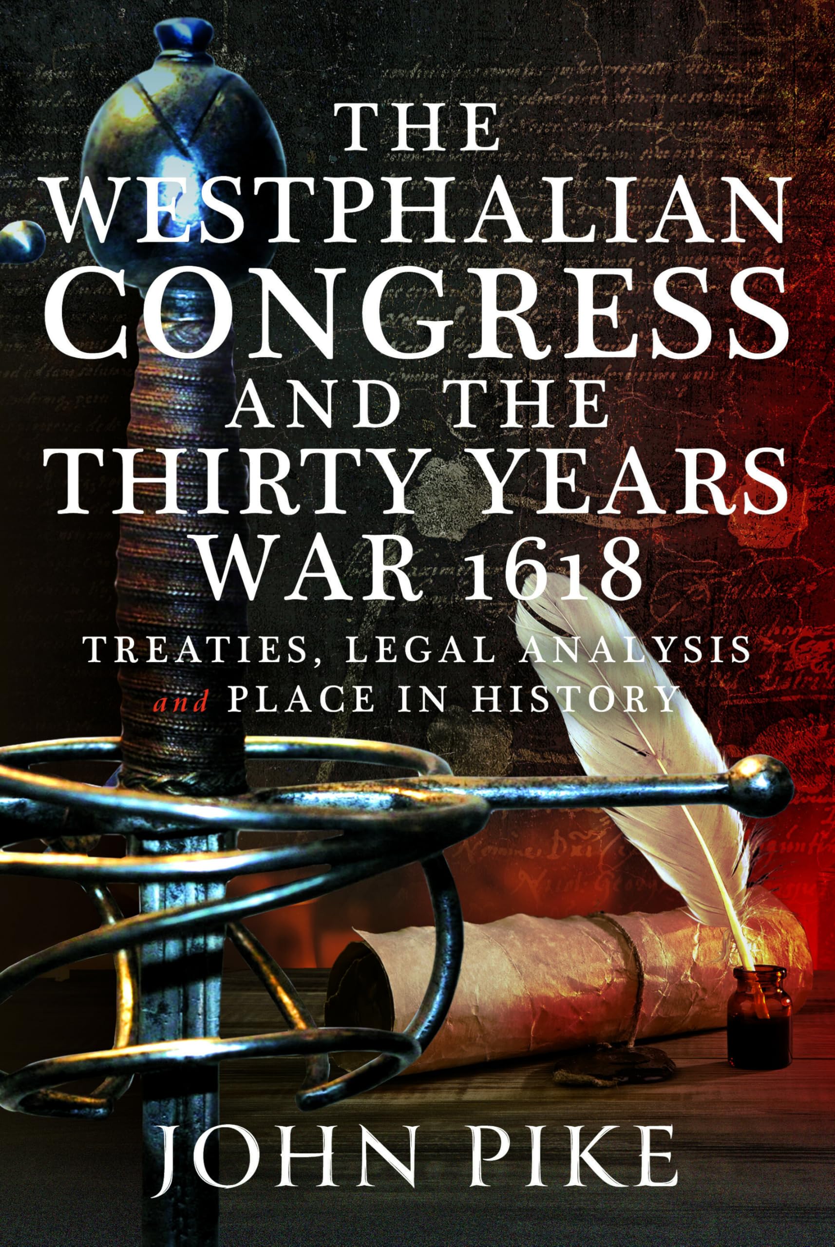 Ending the Thirty Years War: Westphalian Peace, Legal Analysis and Place in History