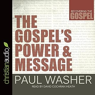 The Gospel's Power and Message: Recovering the Gospel