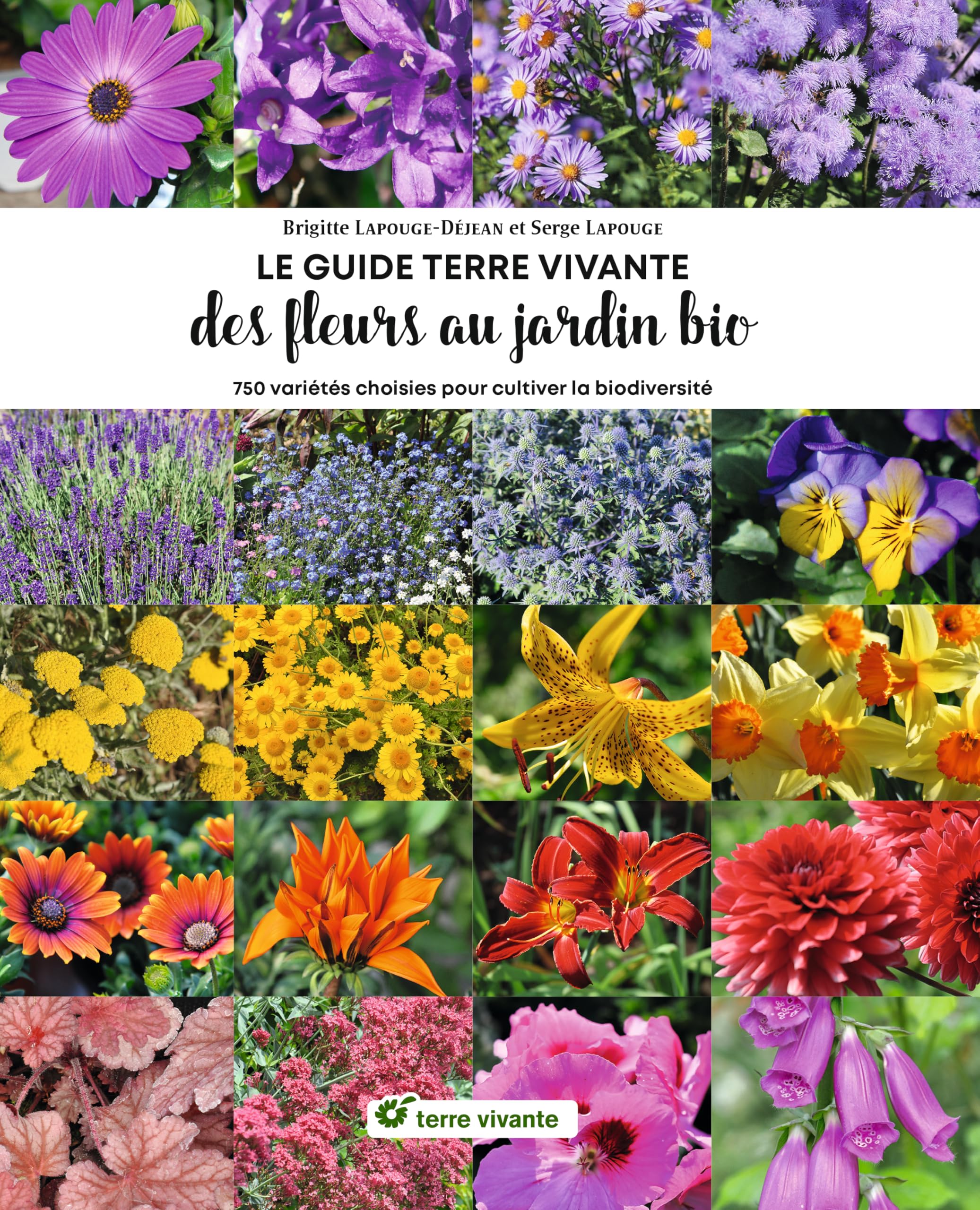Le Guide Terre vivante des fleurs au jardin bio: 750 variétés choisies pour cultiver la biodiversité