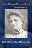Kate Chopin Reconsidered: Beyond the Bayou (Southern Literary Studies)