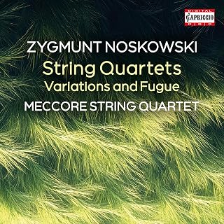 Zygmunt Noskowski: String Quartets; Variations and Fugue