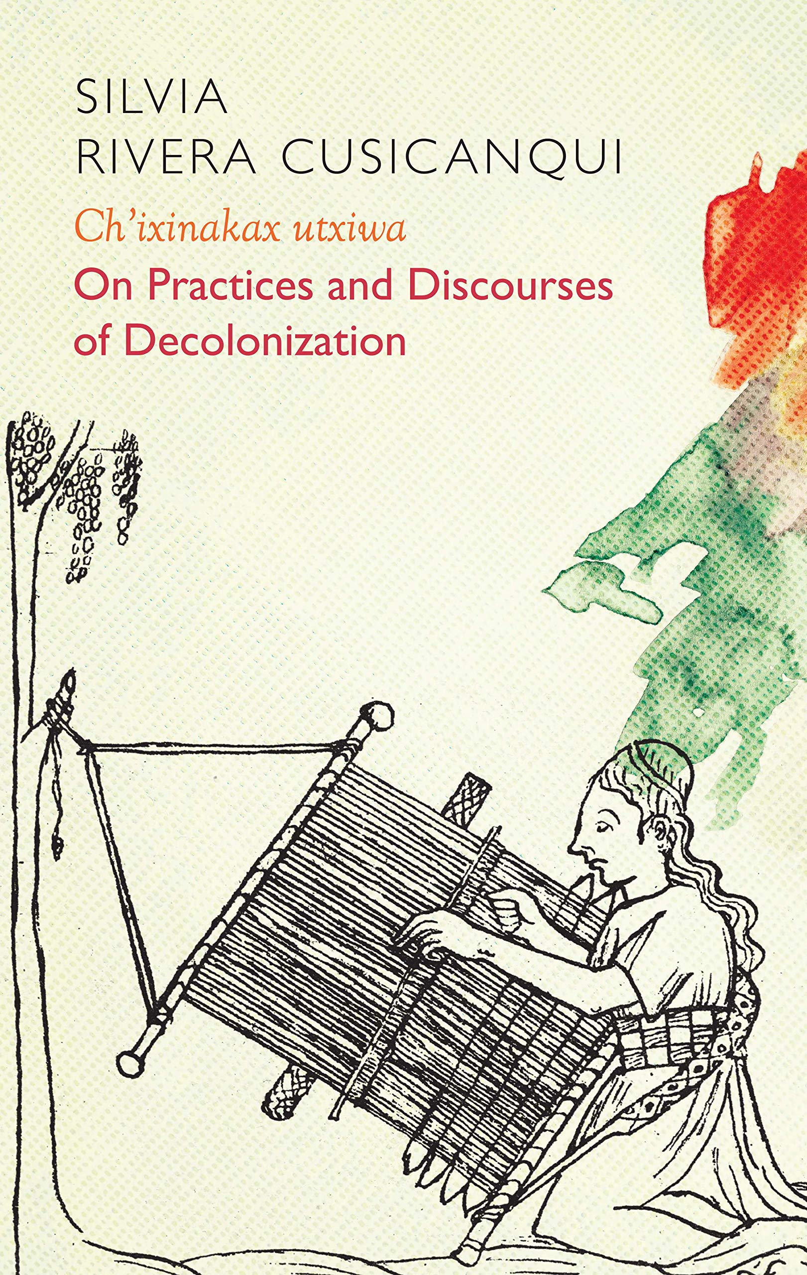 Polity Buch Ch'ixinakax utxiwa - On Practices and Discourses of Decolonisation [Paperback]