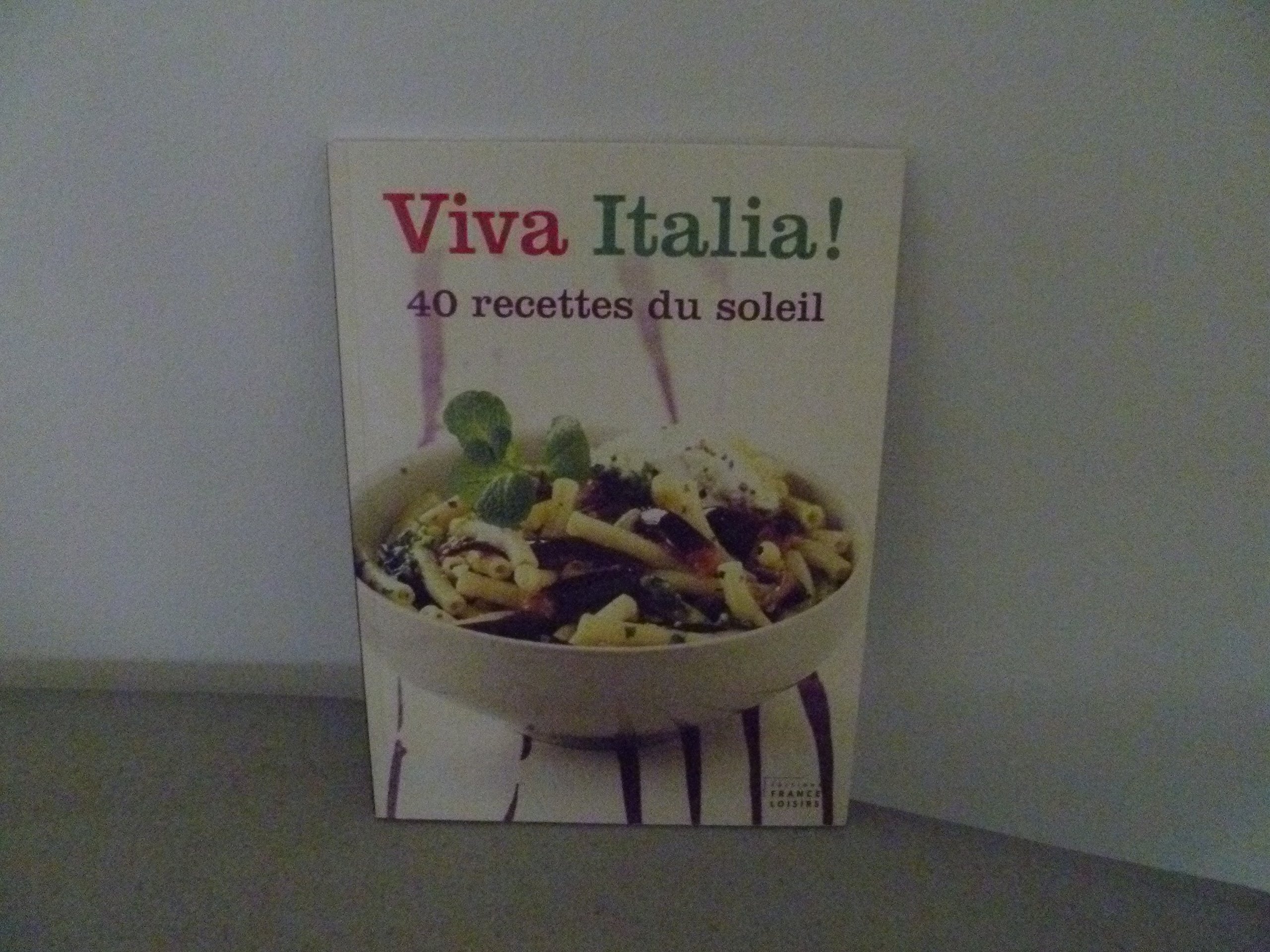 Viva Italia! 40 recettes du soleil [Paperback]