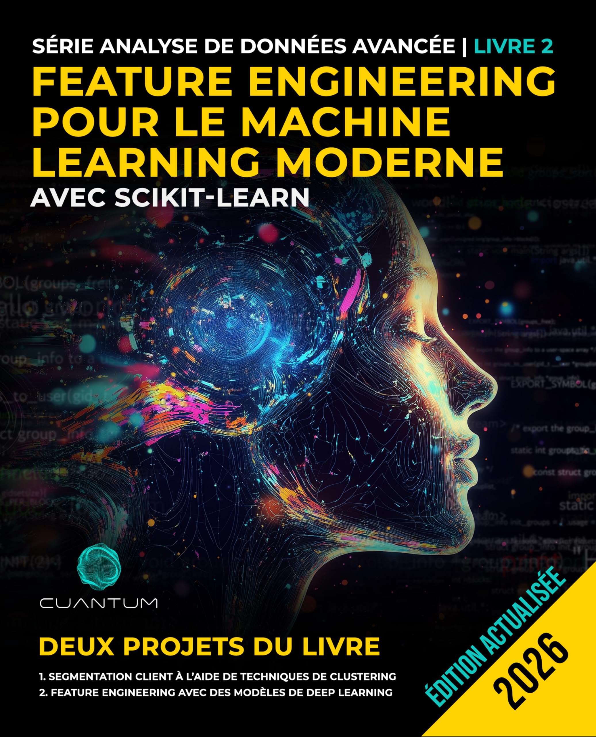 Feature Engineering pour le Machine Learning moderne avec Scikit-Learn: Science des données avancée et applications pratiques (French Edition)