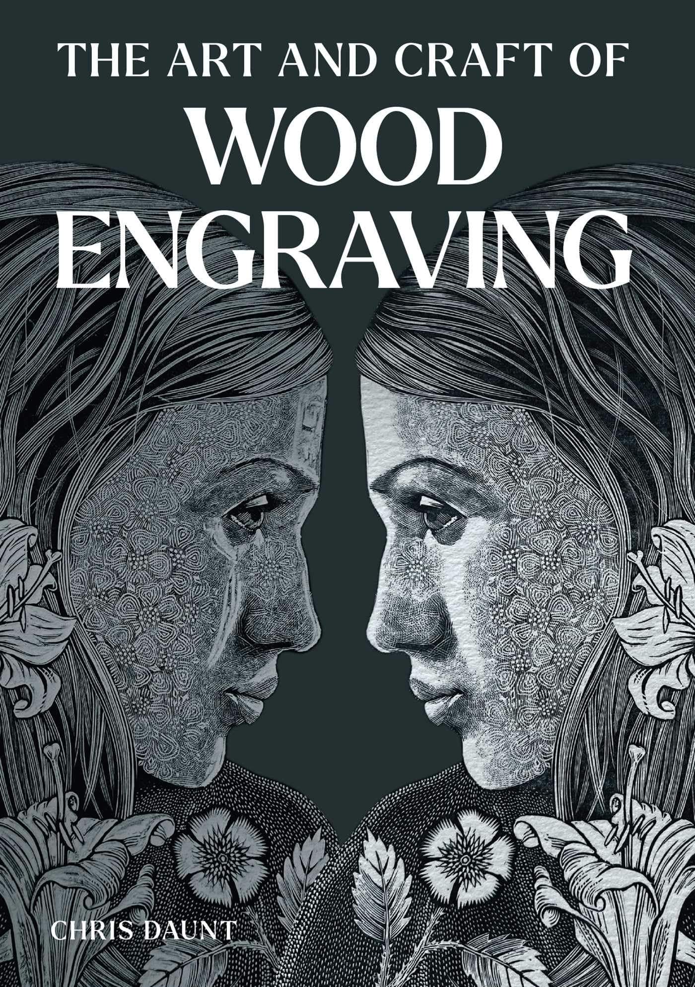 Art and Craft of Wood Engraving by Chris Daunt (Paperback Book)