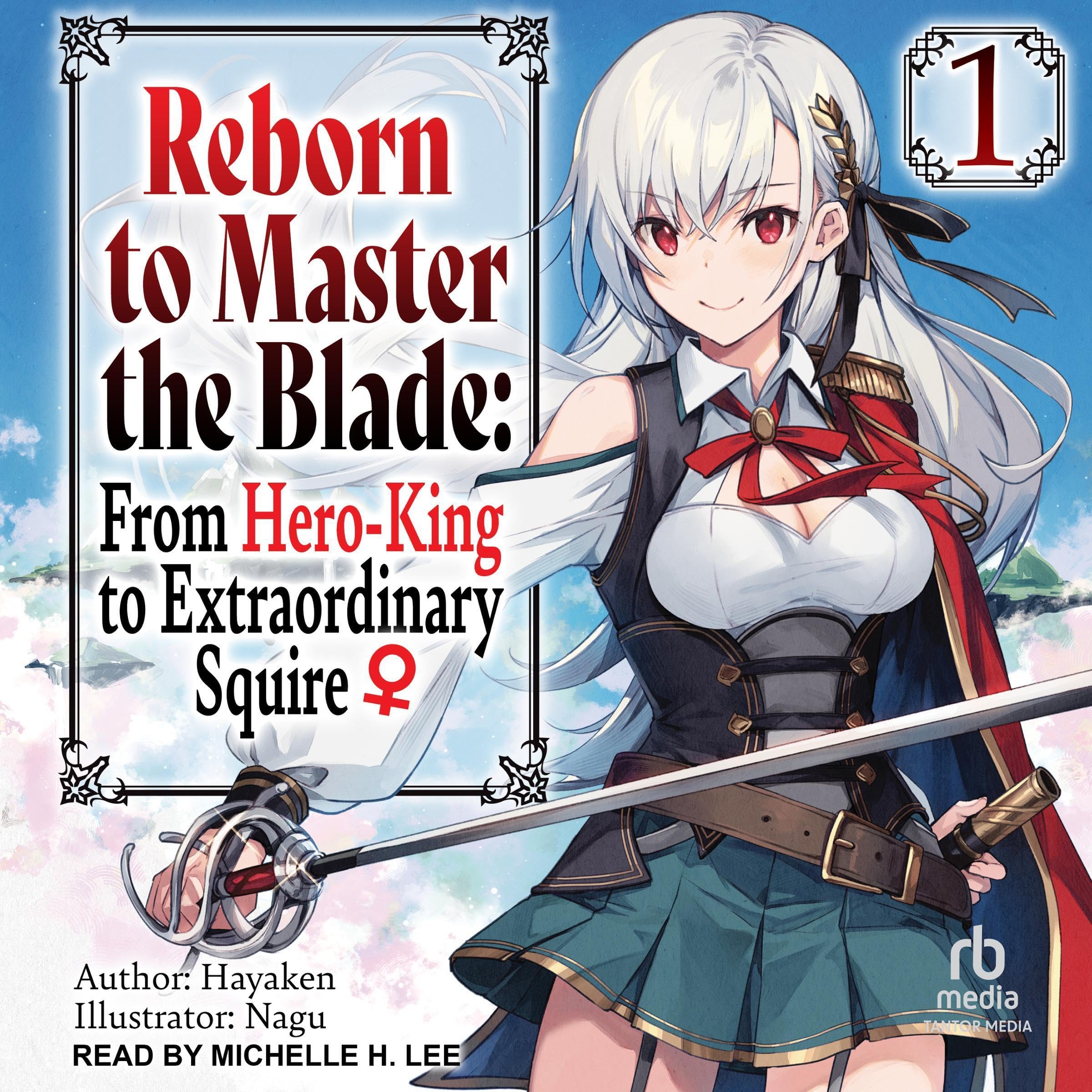 Reborn to Master the Blade: From Hero-King to Extraordinary Squire: Volume 1