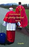 Der gläubige Kardinal: Roman