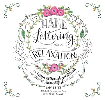 Hand Lettering for Relaxation: An Inspirational Workbook for Creating…