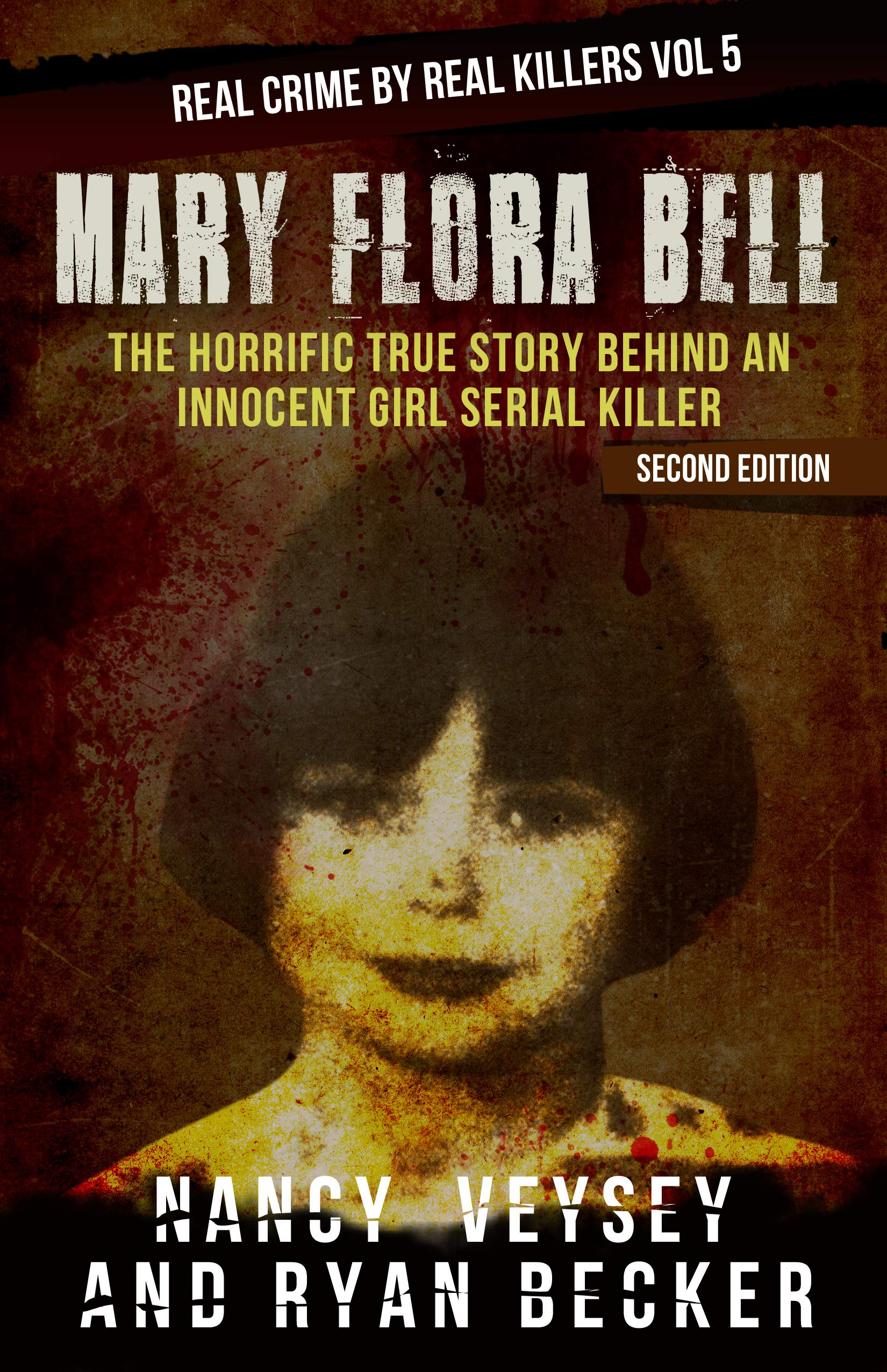 Mary Flora Bell: The Horrific True Story Behind An Innocent Girl Serial Killer (Real Crime by Real Killers Book 5)