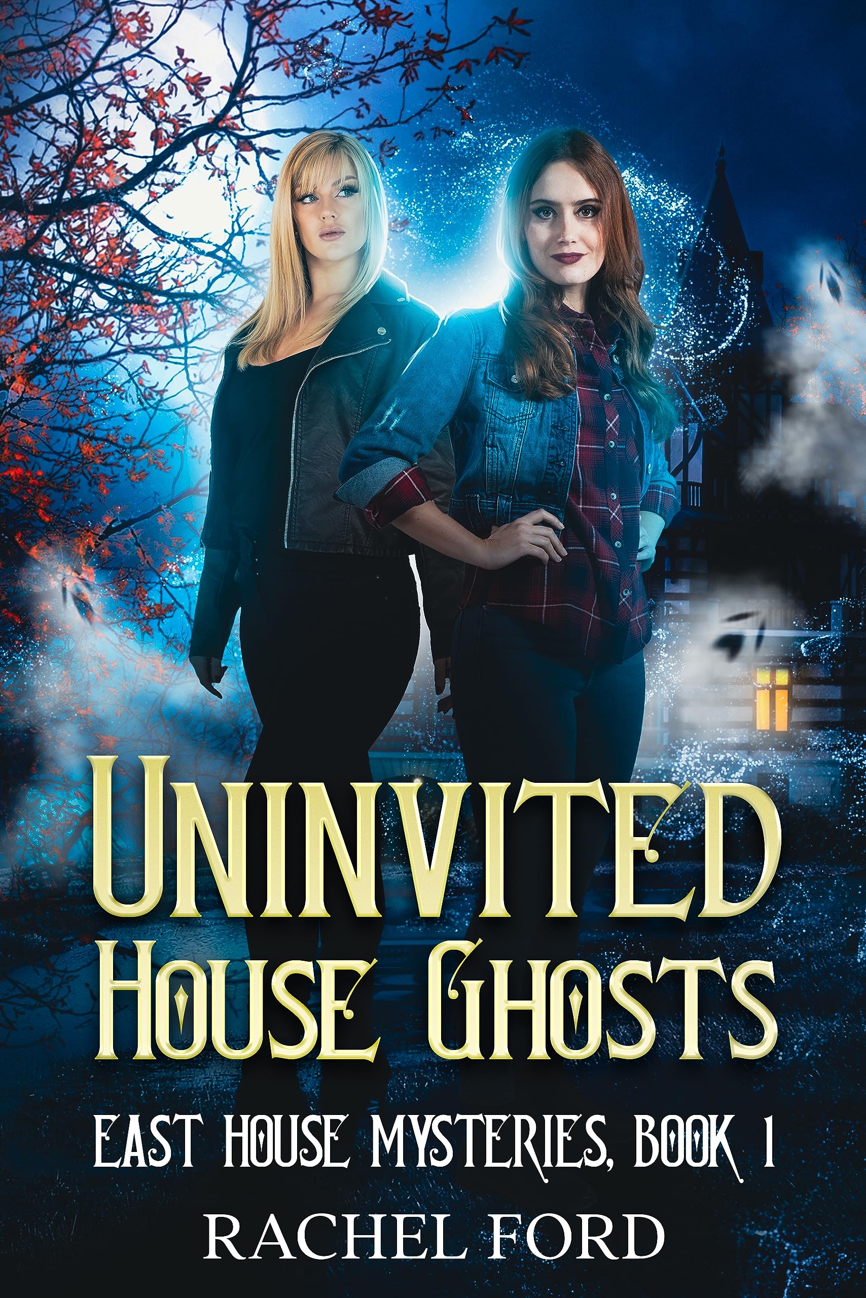 Uninvited House Ghosts: A sapphic paranormal cozy mystery (East House Mysteries Book 1)