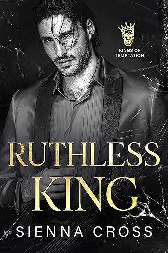 Ruthless King : A Dark Mafia Romance (Kings of Temptation)