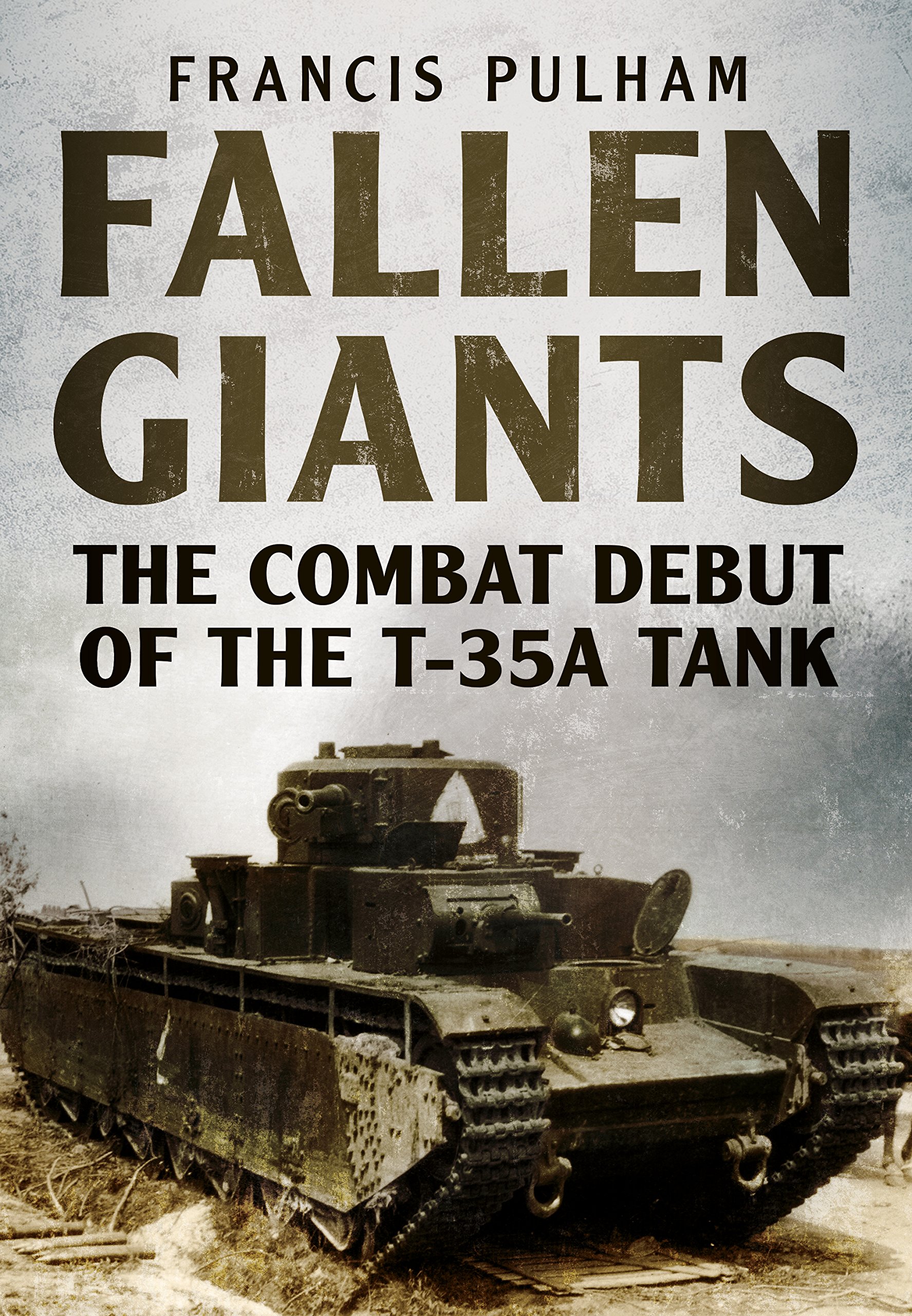 Buy Fallen Giants: The Combat Debut of the T-35a Tank — BookShops.in