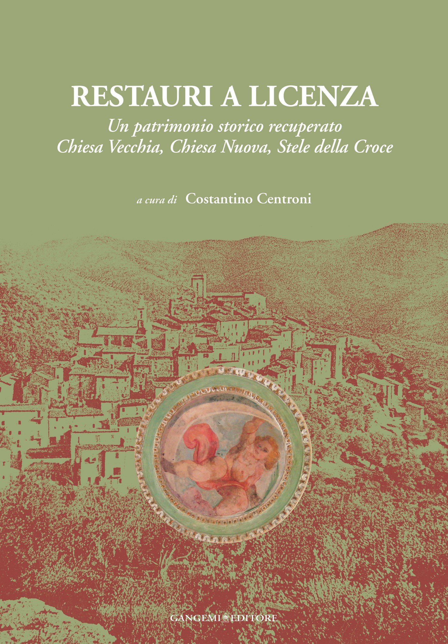 Restauri a Licenza monographie d'architecture sur la Chiesa Vecchia et le patrimoine italien