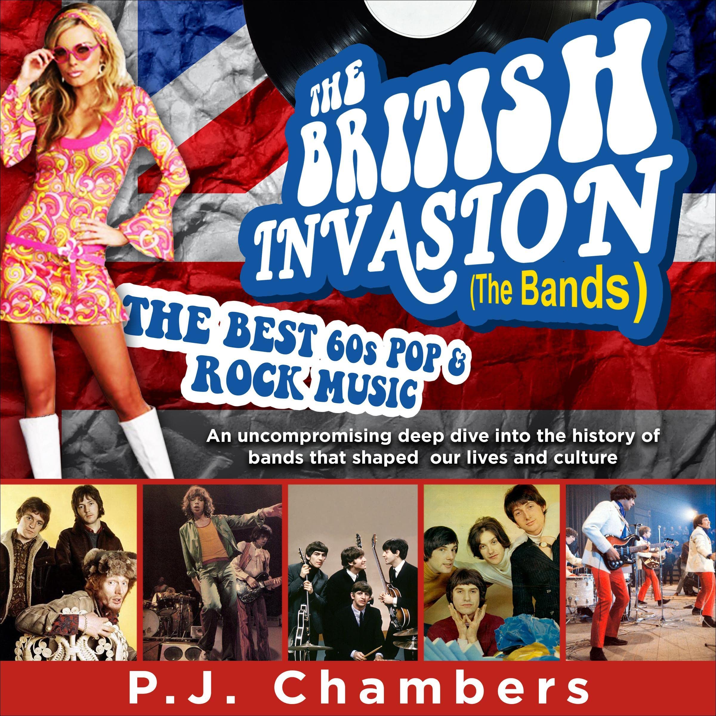 The British Invasion (The Bands): The Best 60s Pop & Rock