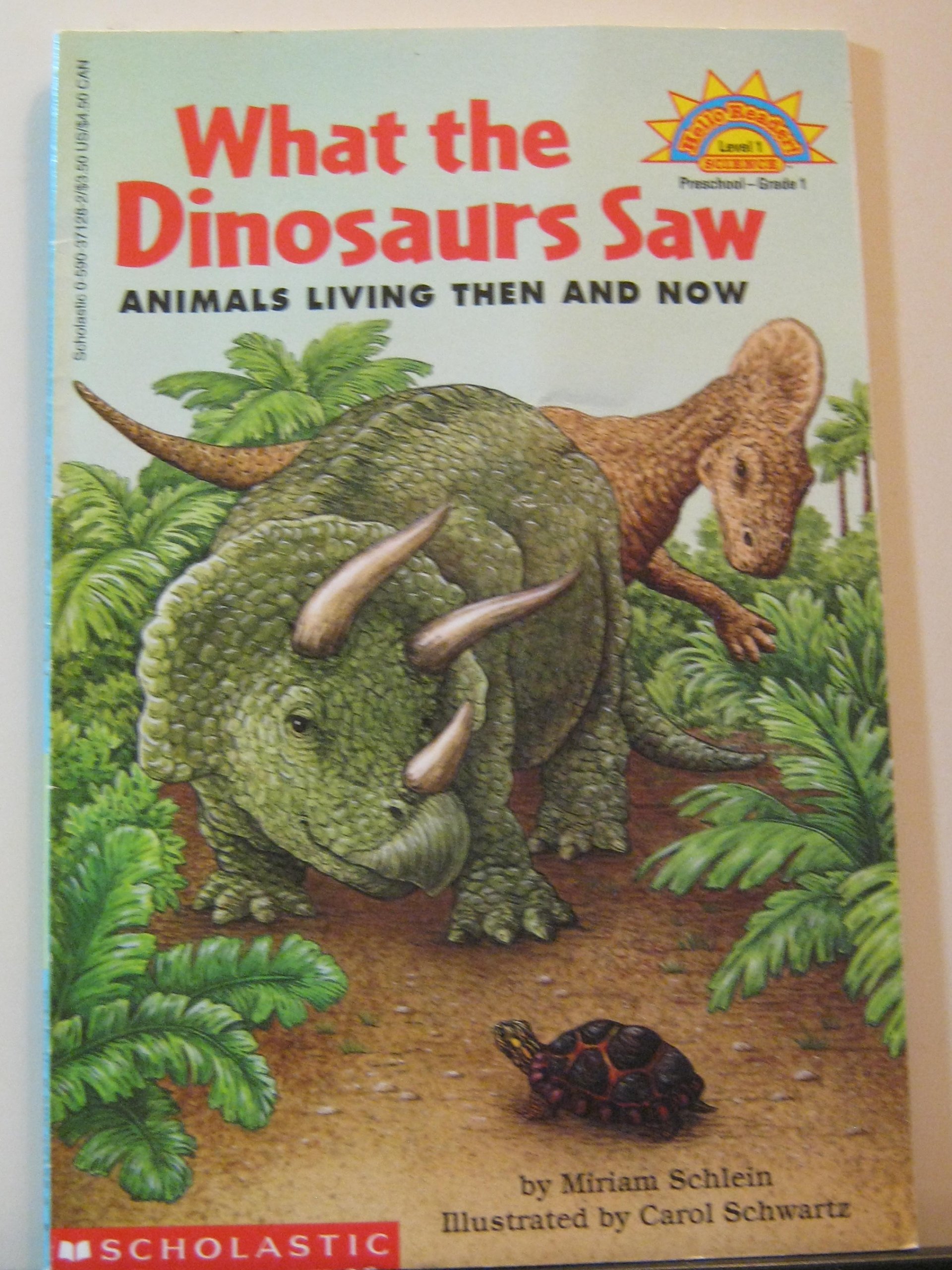 Hello Science Reader: What the Dinosaurs Saw: Animals Living Then And Now (level 1) [Paperback] Schlein, Miriam and Schwartz, Carol