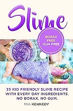 Slime: 23 Kid friendly slime recipes with everyday ingredients