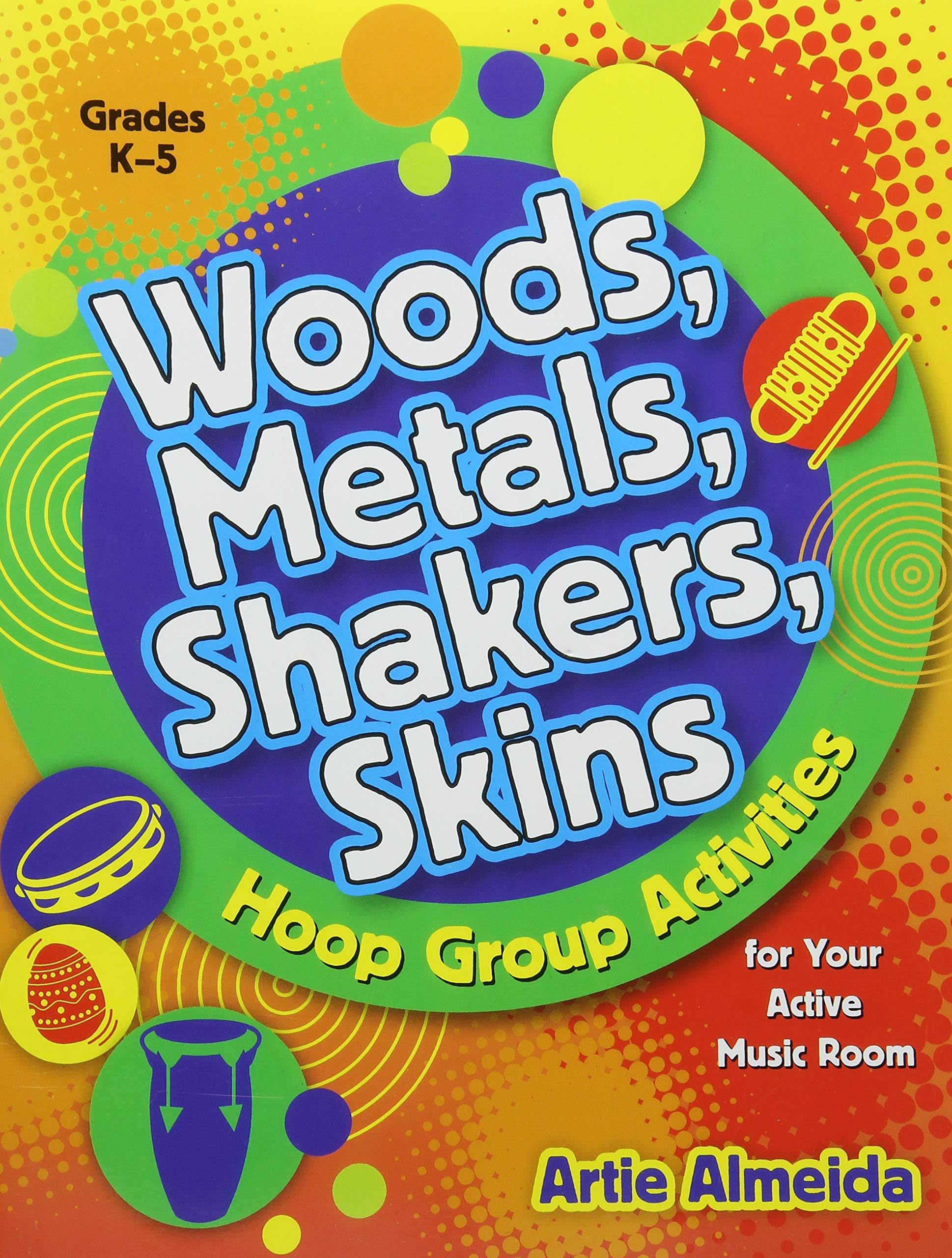 Woods, Metals, Shakers, Skins: Hoop Group Activities for Your Active Music Room
