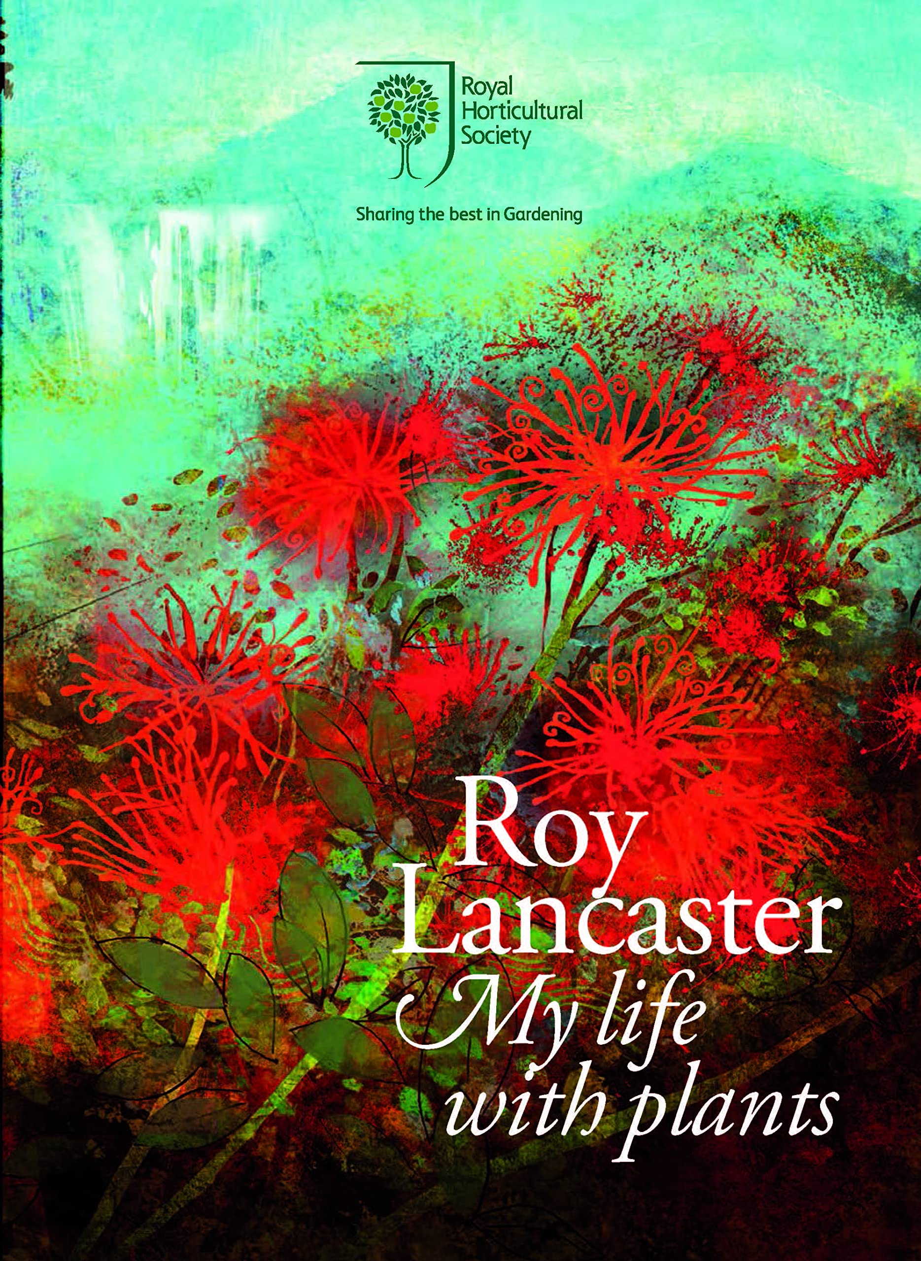 Roy Lancaster: My Life with Plants (Royal Horticultural Society) - Roy Lancaster