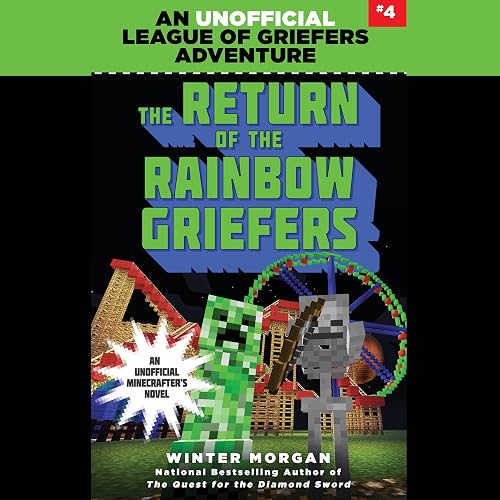The Return of the Rainbow Griefers: An Unofficial League of Griefers Adventure, Book 4