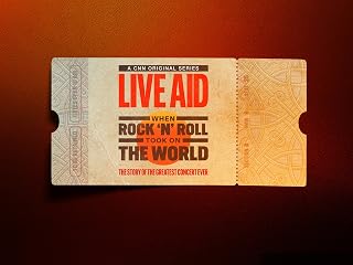 Live Aid: When Rock 'n' Roll Took On the World