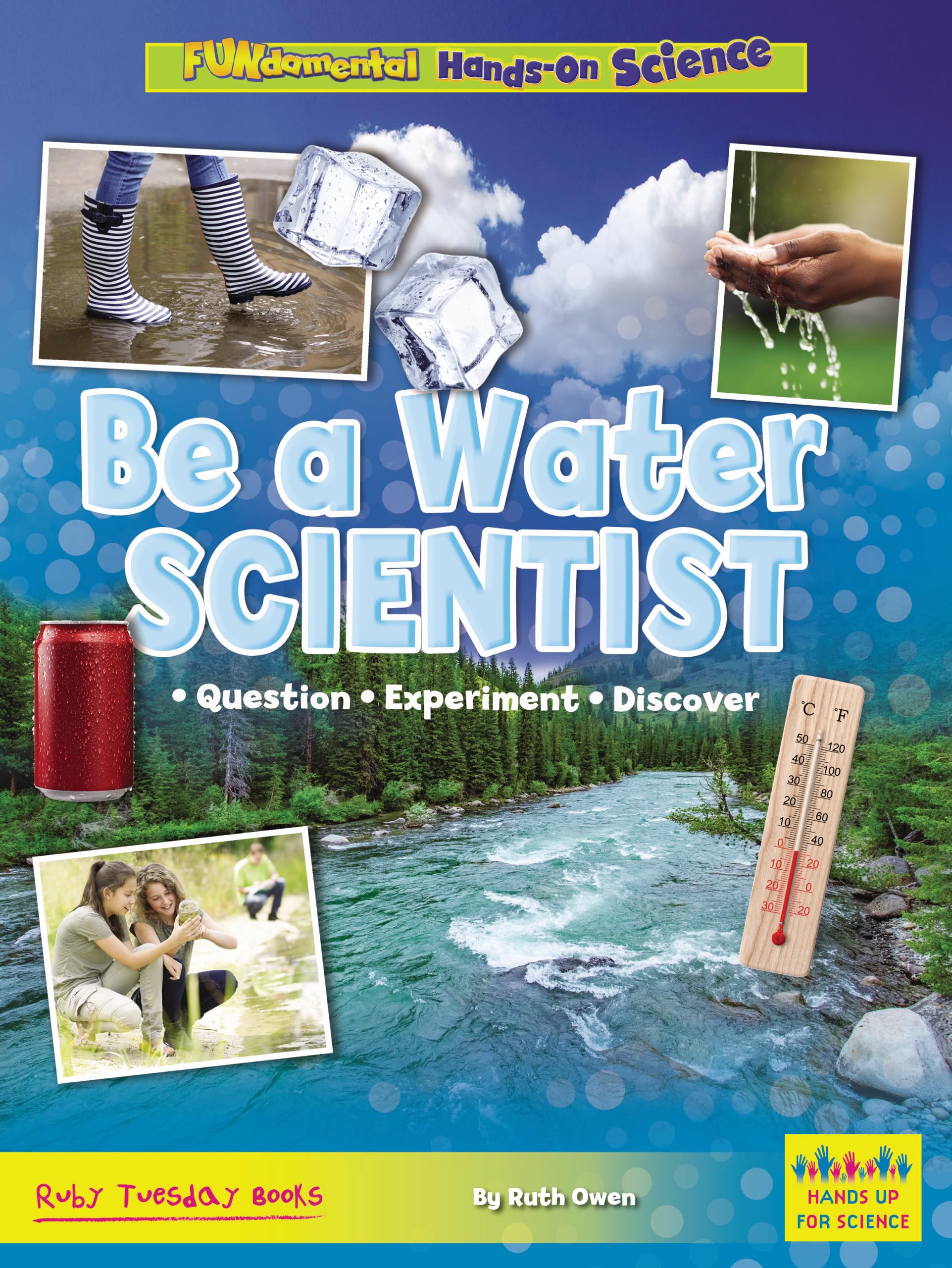 Be a Water Scientist: Question, Experiment, Discover (FUNdamental Hands-On Science)