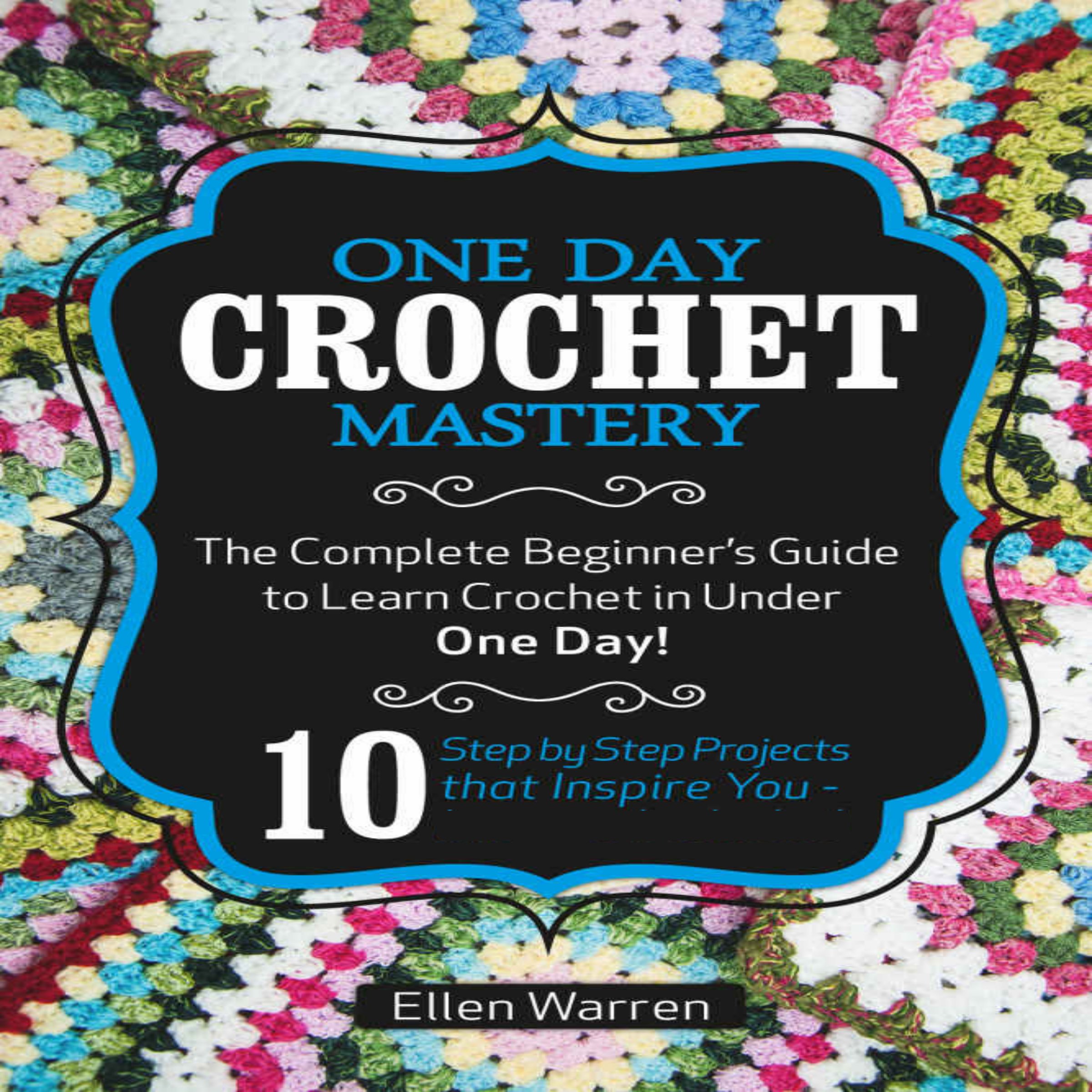 Crochet: One Day Crochet Mastery