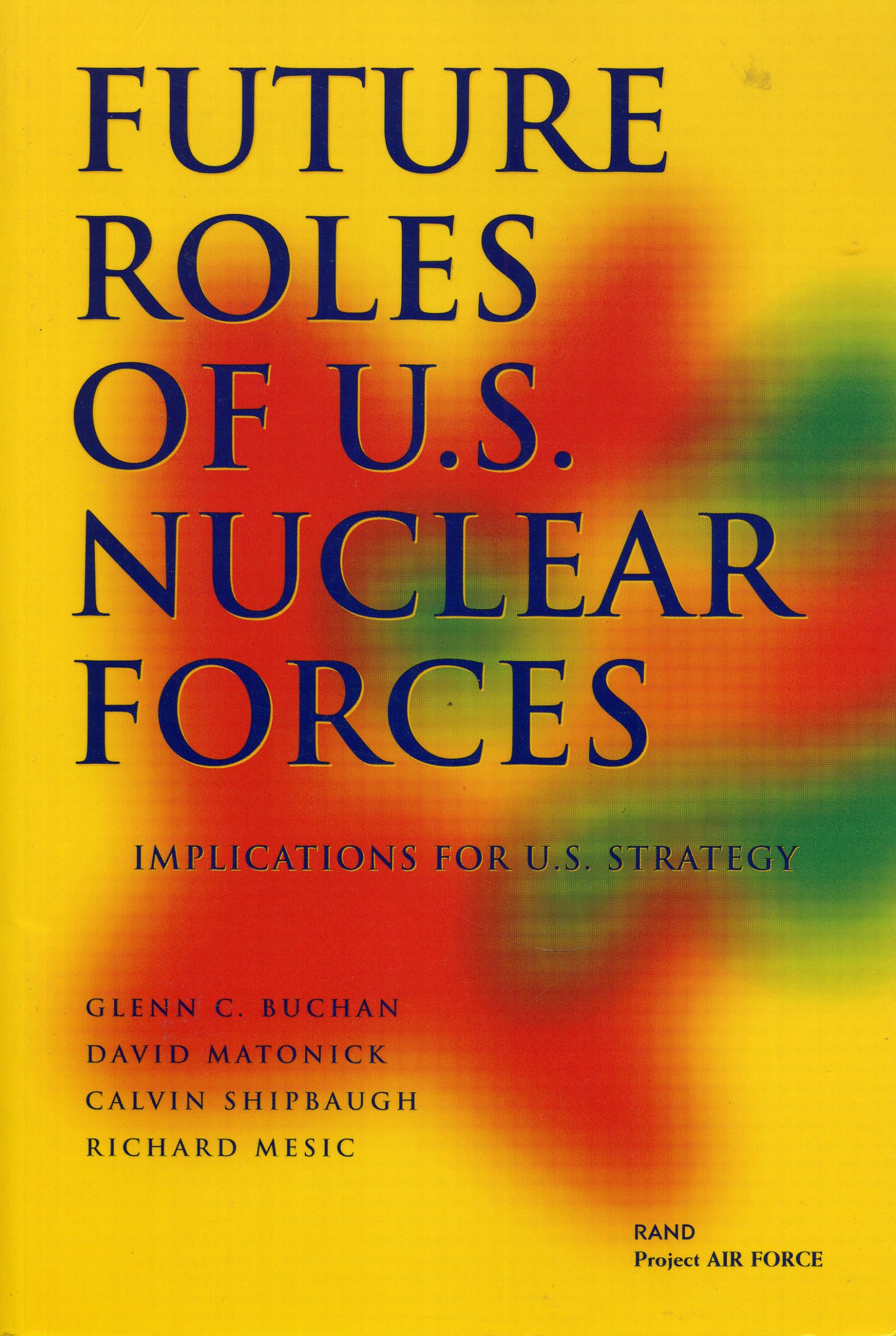 Buy Future Roles of U.S. Nuclear Forces: Implications for U.S. Strategy — BookShops.in