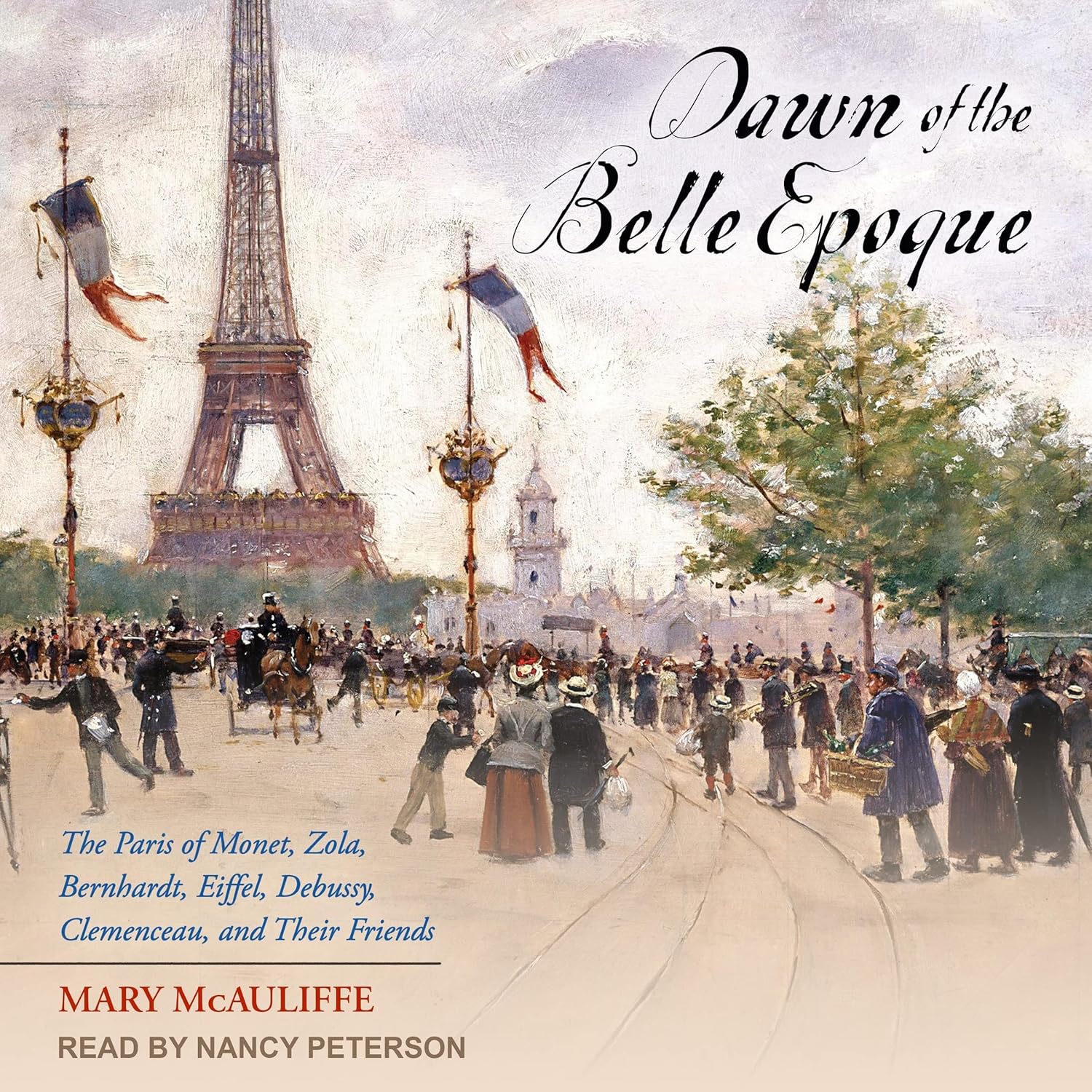 Dawn of the Belle Epoque: Paris of Monet, Zola, Bernhardt, and friends