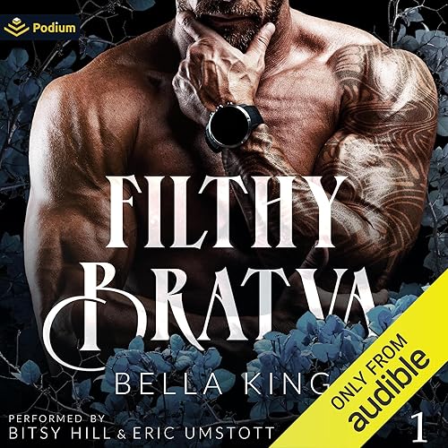Filthy Bratva: Filthy Bratva, Book 1