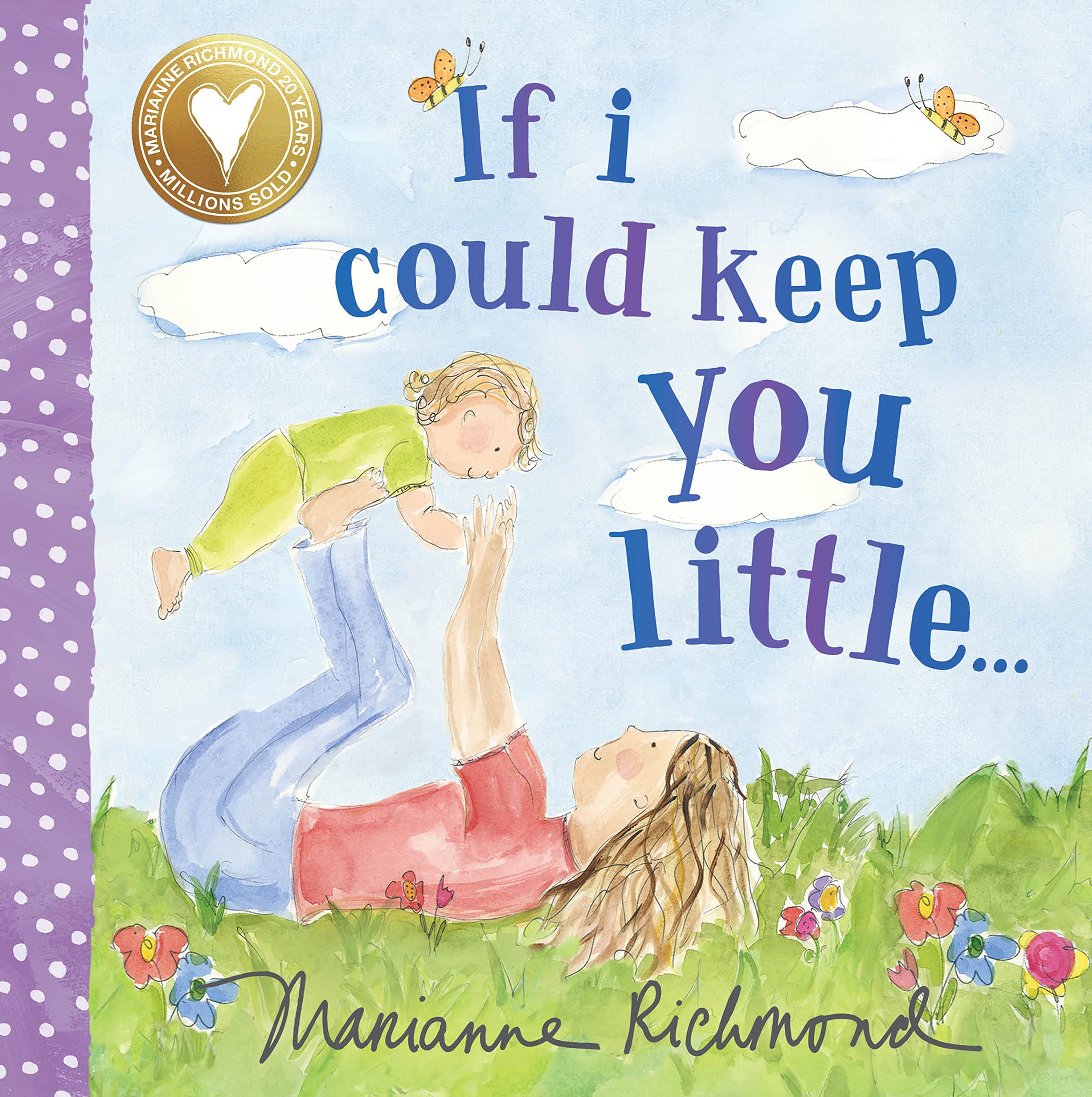 If I Could Keep You Little: A Baby Book About a Parent's Love (Gifts for Mother's Day, Gifts for Father's Day) (Marianne Richmond)