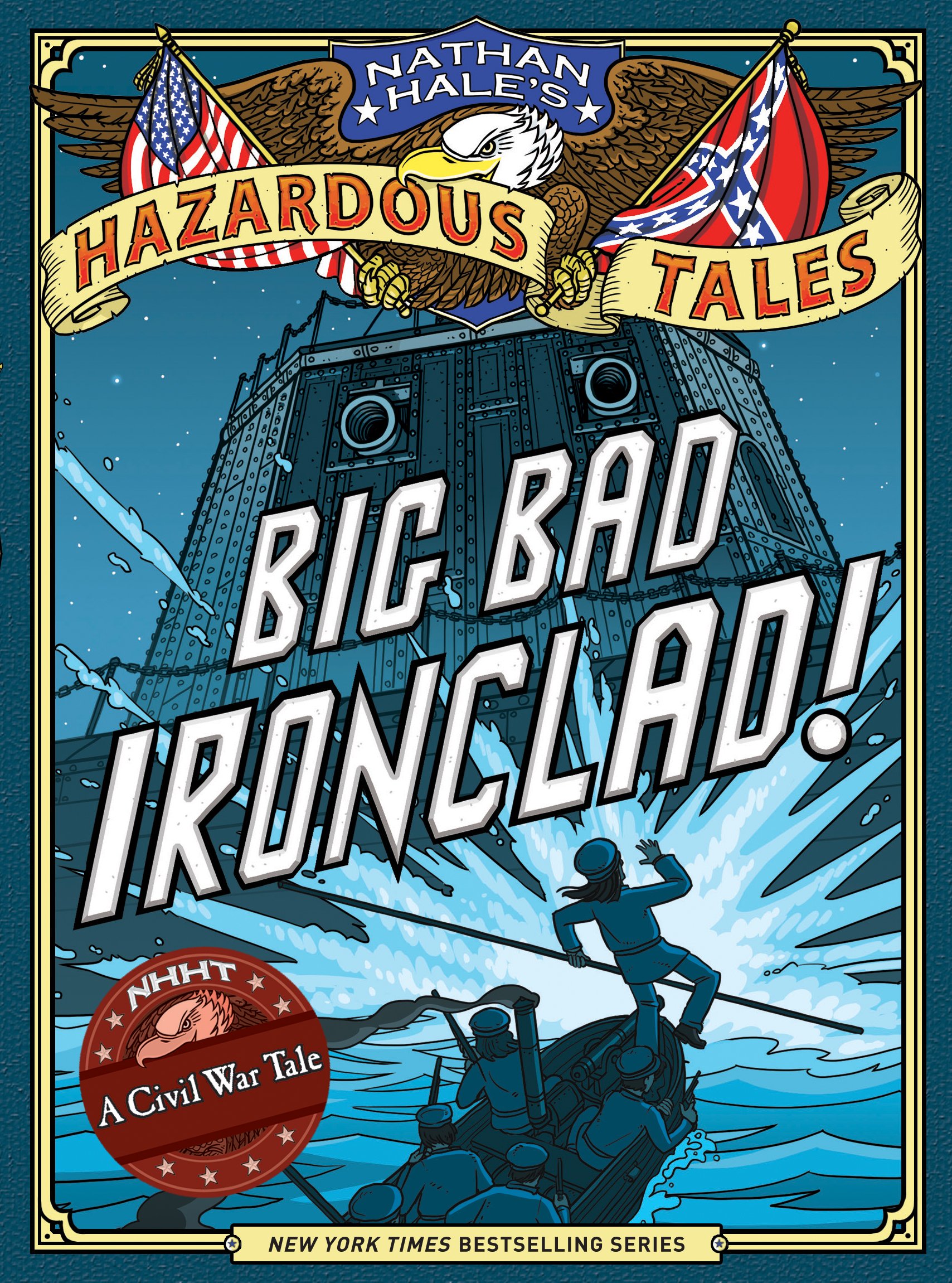 Big Bad Ironclad! (Nathan Hale's Hazardous Tales #2): A Civil War Tale (Volume 2)