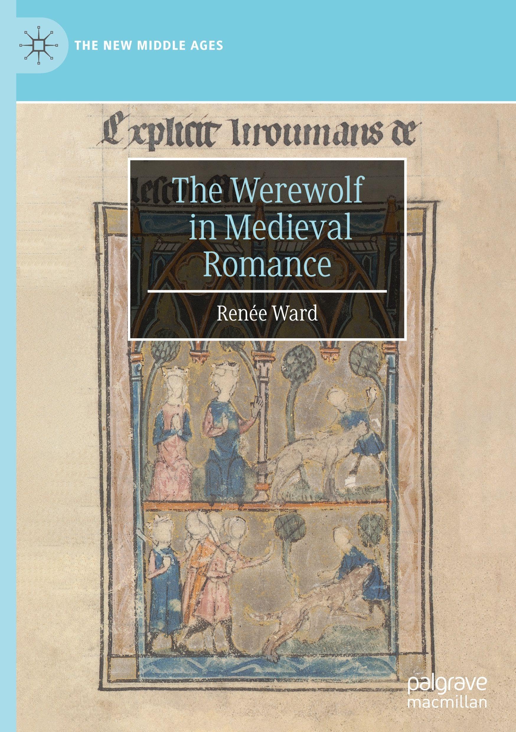 The Werewolf in Medieval Romance: DE (The New Middle Ages)