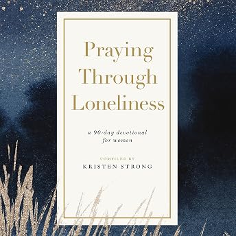 Praying Through Loneliness Audiobook by Kristen Strong episode artwork