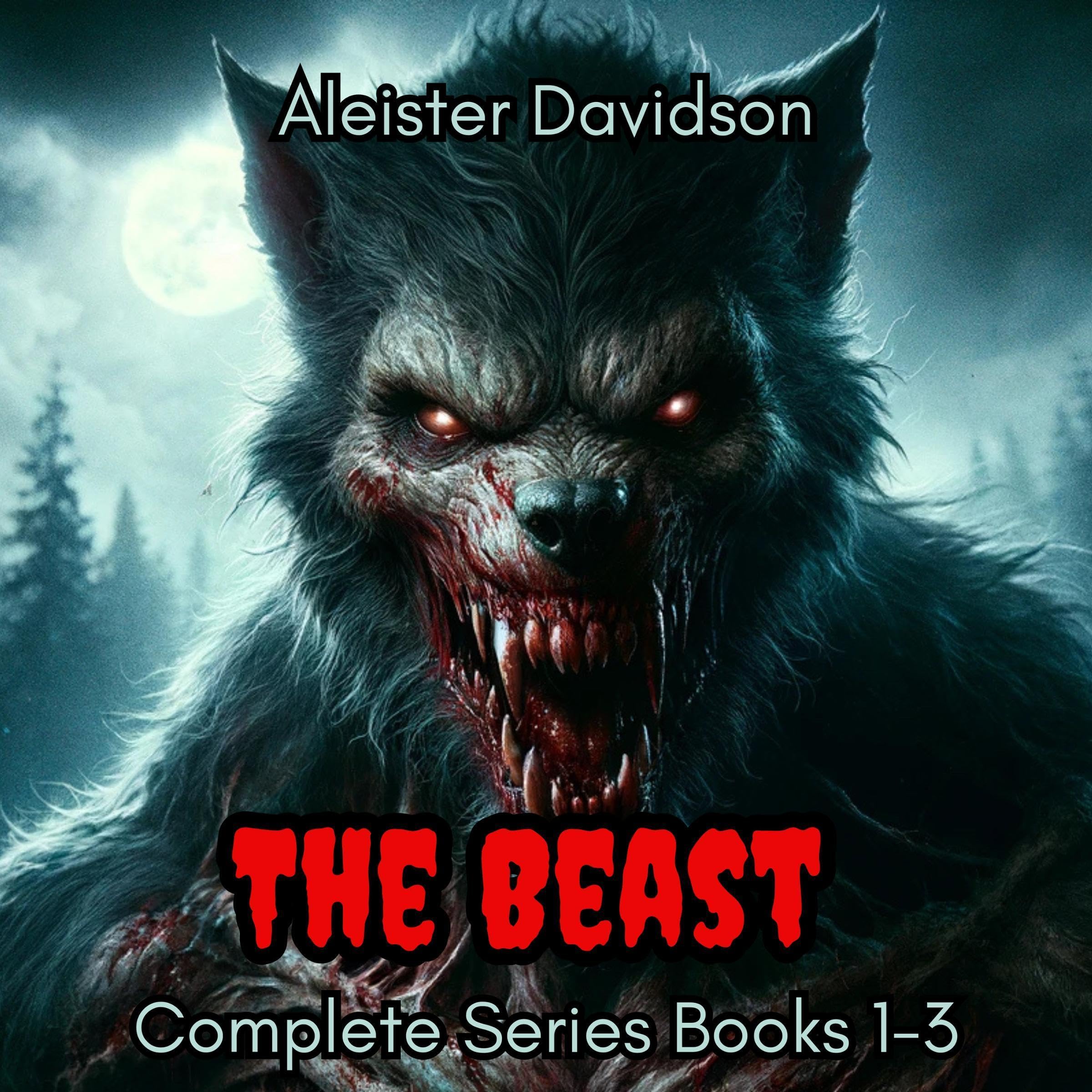 Cover art for The Beast Complete Series: A Werewolf Horror, Books 1-3
