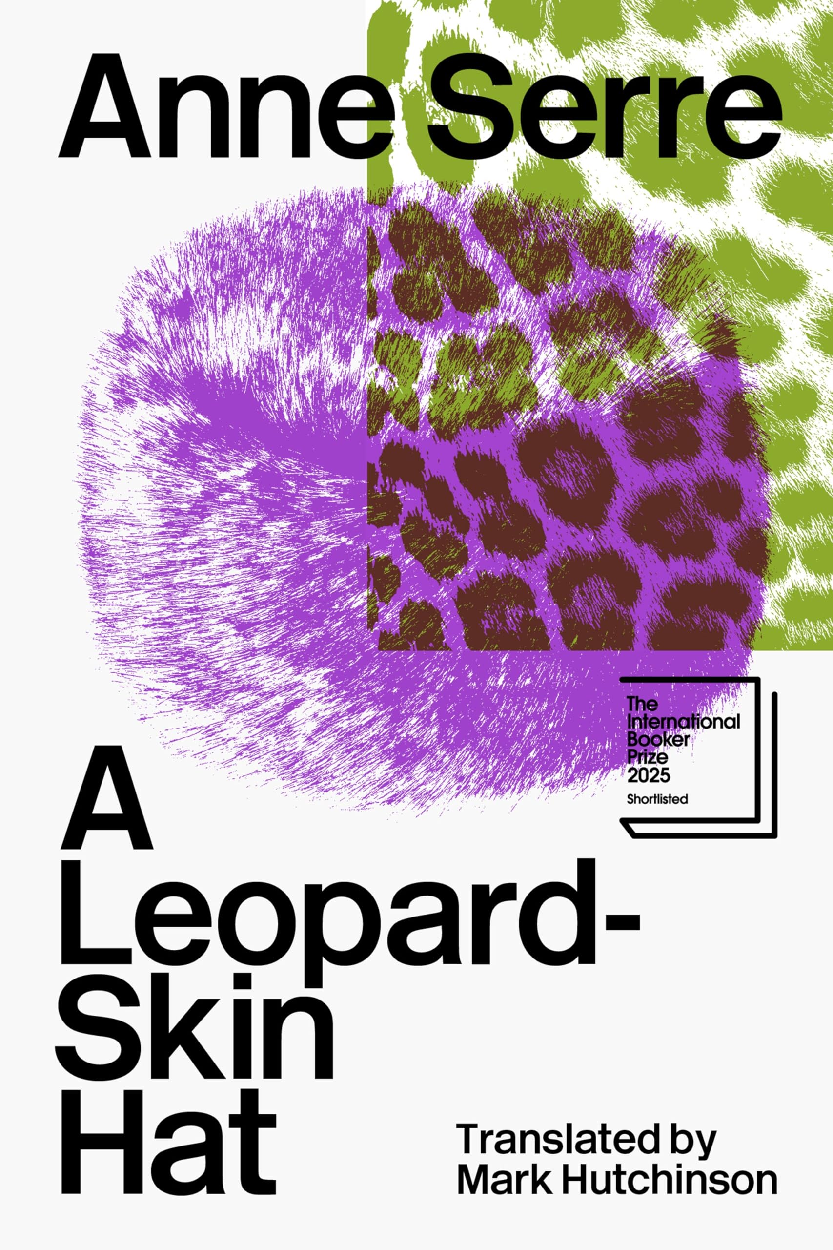 A Leopard-Skin Hat: Shortlisted for the Booker International Prize 2025