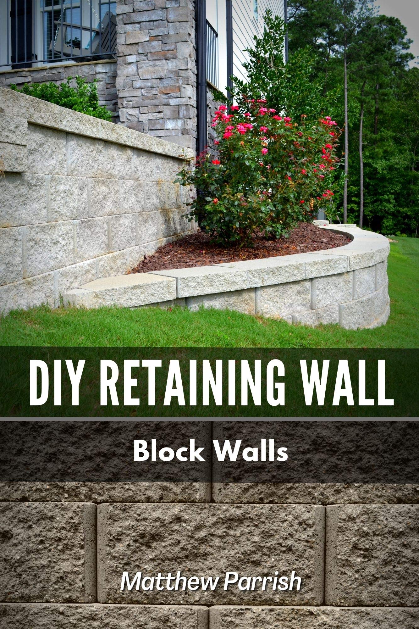 DIY Retaining Wall - Block Walls: Helping you with all steps of planning and building your own retaining wall using segmental concrete blocks