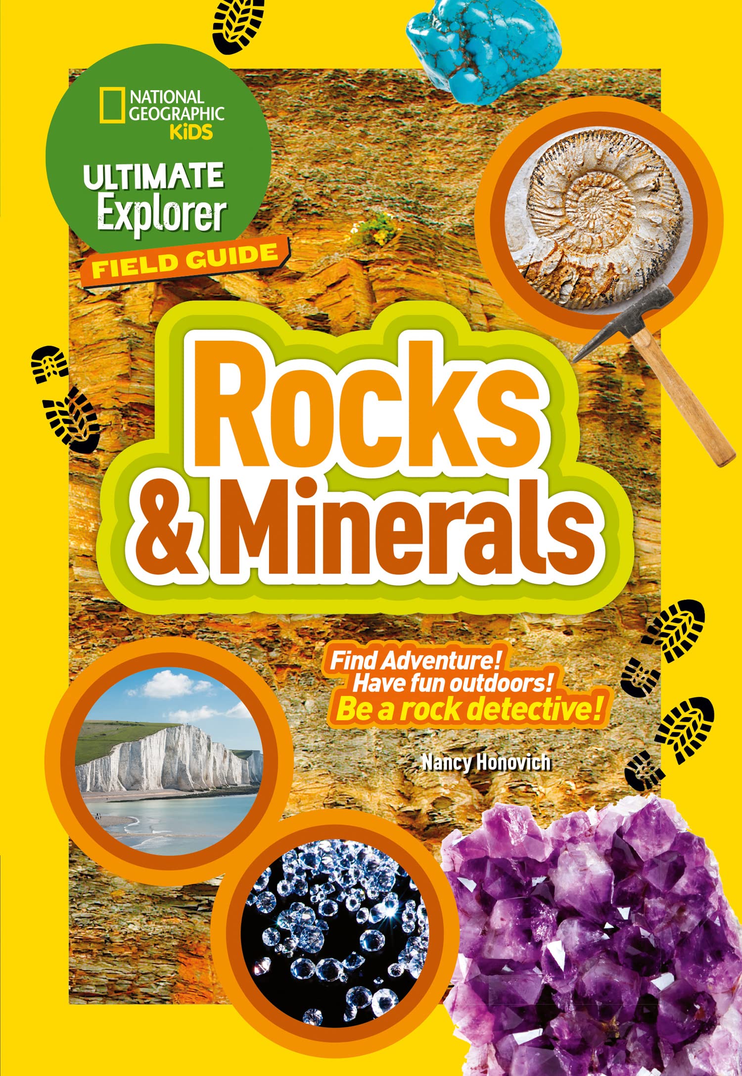 Ultimate Explorer Field Guides Rocks and Minerals: Find Adventure! Have fun outdoors! Be a rock detective!