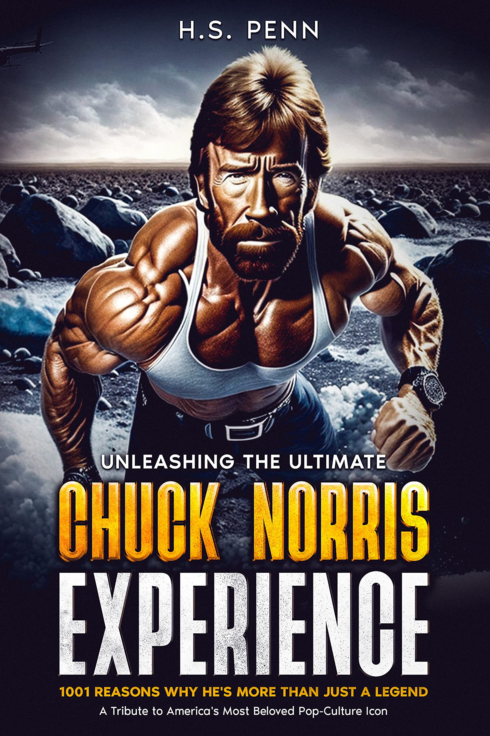Unleashing "The Chuck Norris Experience: A Book of Jokes and Memes": 1001 Reasons Why He's More Than Just a Legend: - A Tribute to America's Most Beloved Pop-Culture Icon