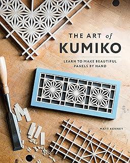 The Art of Kumiko: Learn to Make Beautiful Panels by Hand