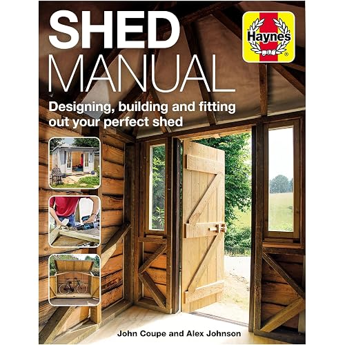 Shed Manual: Designing, building and fitting out your prefect shed (Haynes Manuals)