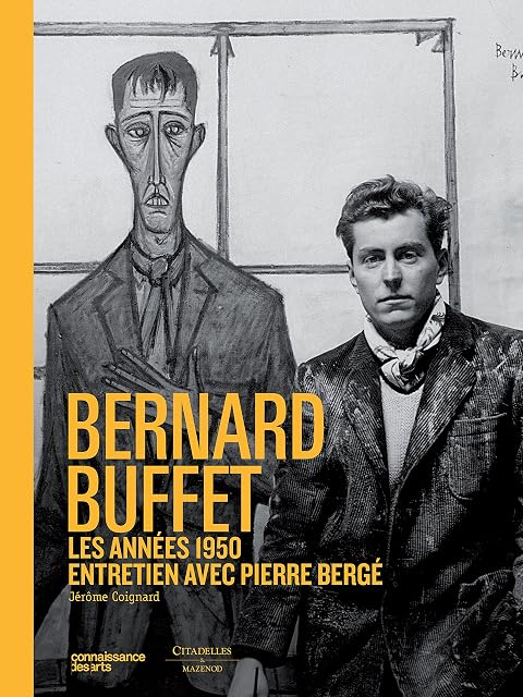 Portada de Bernard Buffet: Les Années 1950: Entretien Avec Pierre Bergé