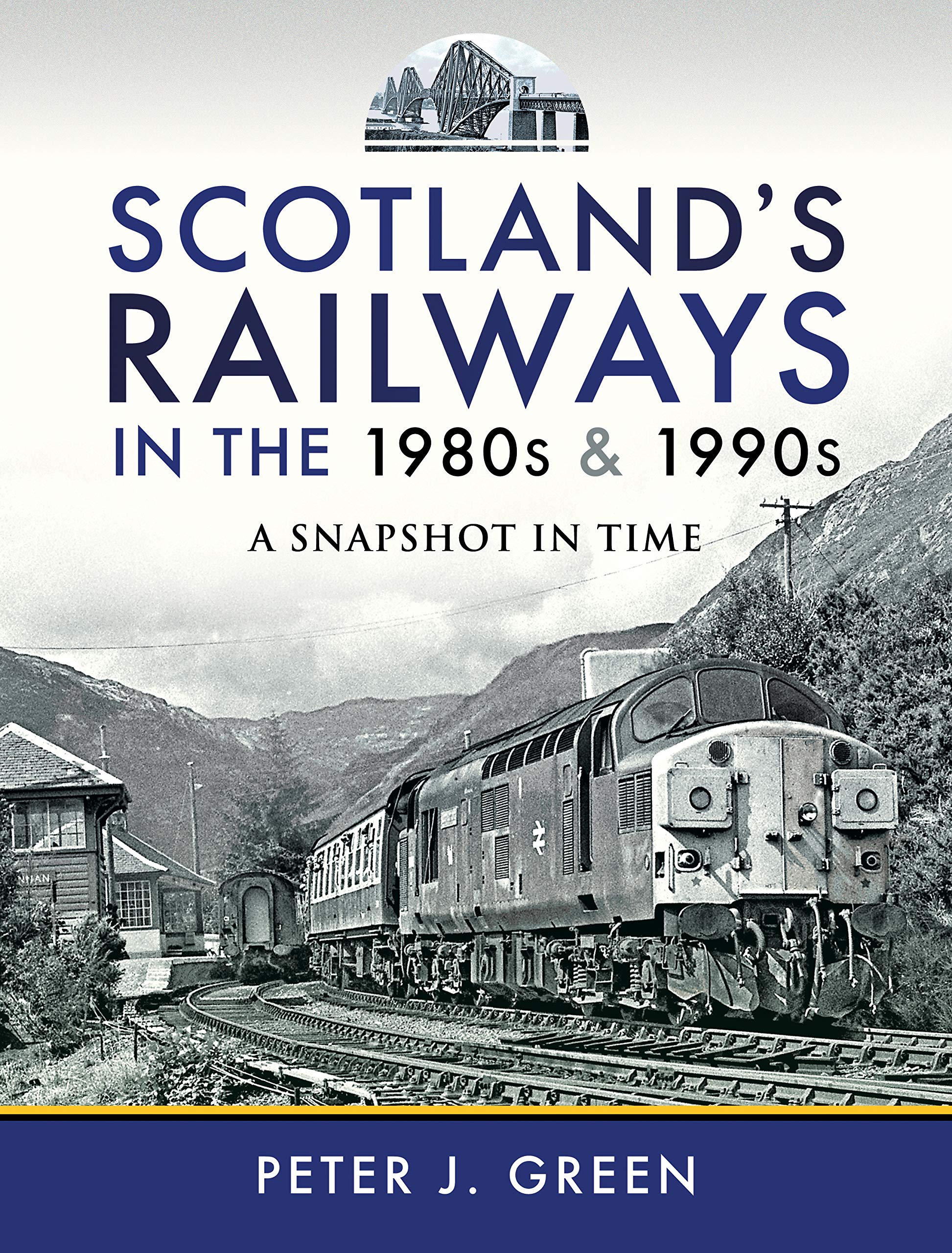 Scotland's Railways in the 1980s and 1990s: A Snapshot in Time by Peter J...